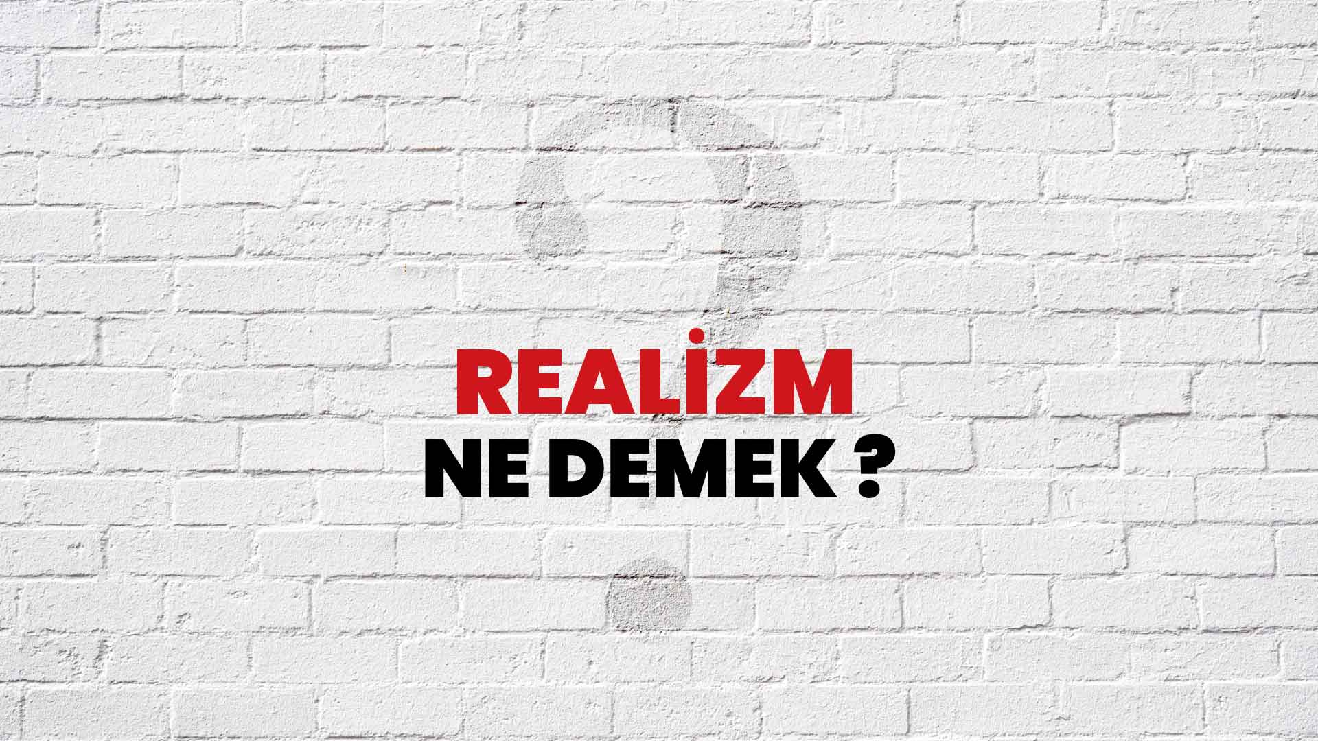 Realizm Ne Demek, Ne Anlama Gelir? Realizm Kelimesi TDK Sözlük Anlamı Nedir?