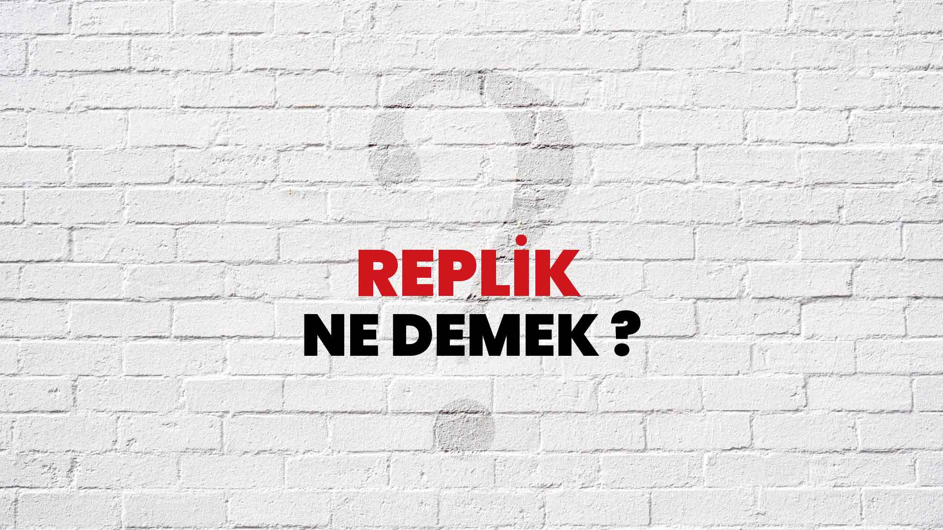 Replik Ne Demek, Ne Anlama Gelir? Replik Kelimesi TDK Sözlük Anlamı Nedir?