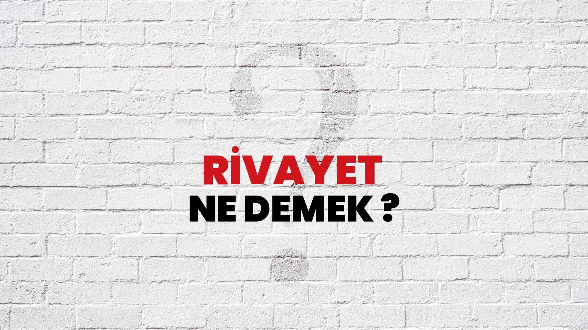 Rivayet Ne Demek, Ne Anlama Gelir? Rivayet Kelimesi TDK Sözlük Anlamı Nedir?