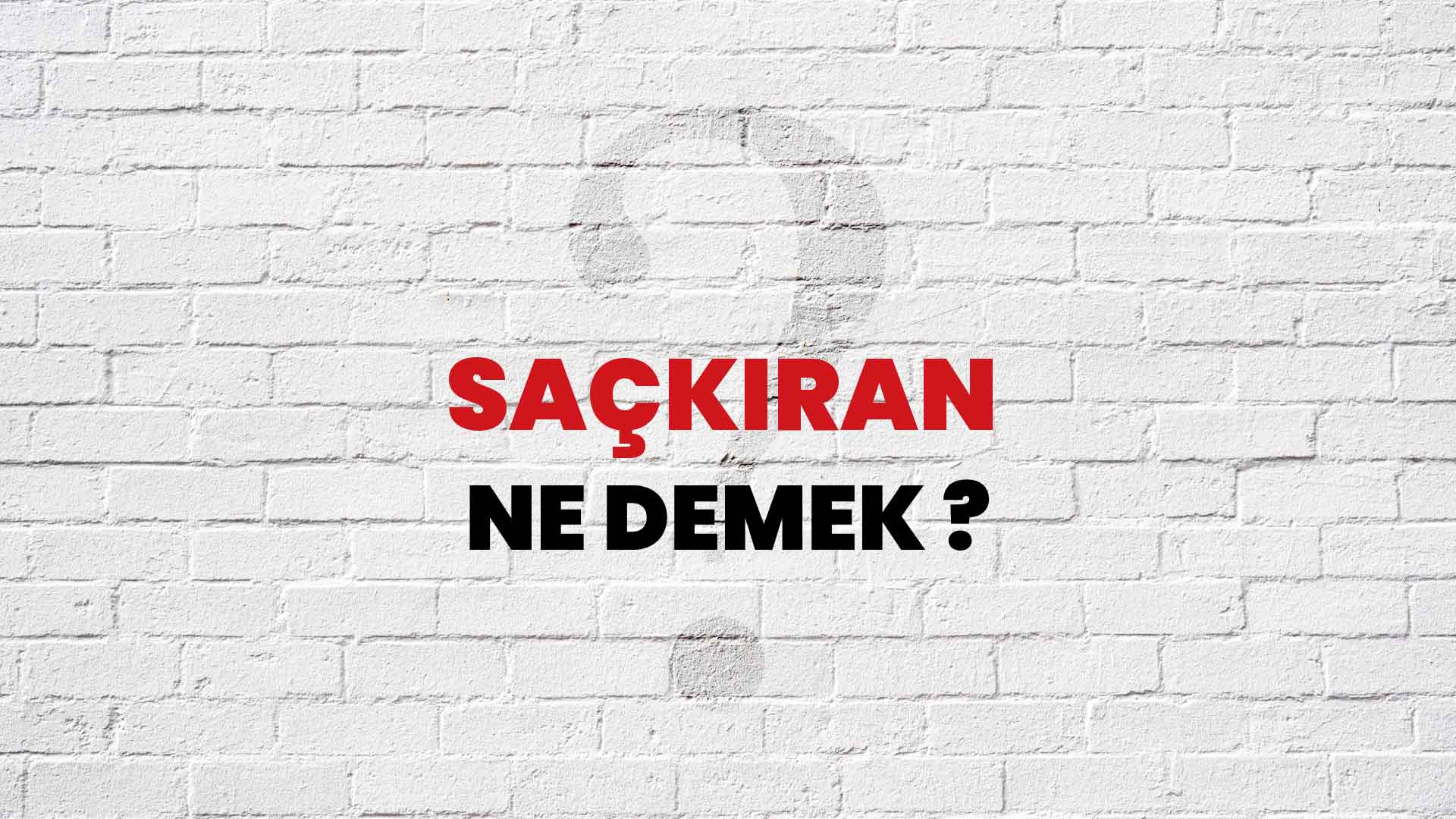 Saçkıran Ne Demek, Ne Anlama Gelir? Saçkıran Kelimesi TDK Sözlük Anlamı Nedir?