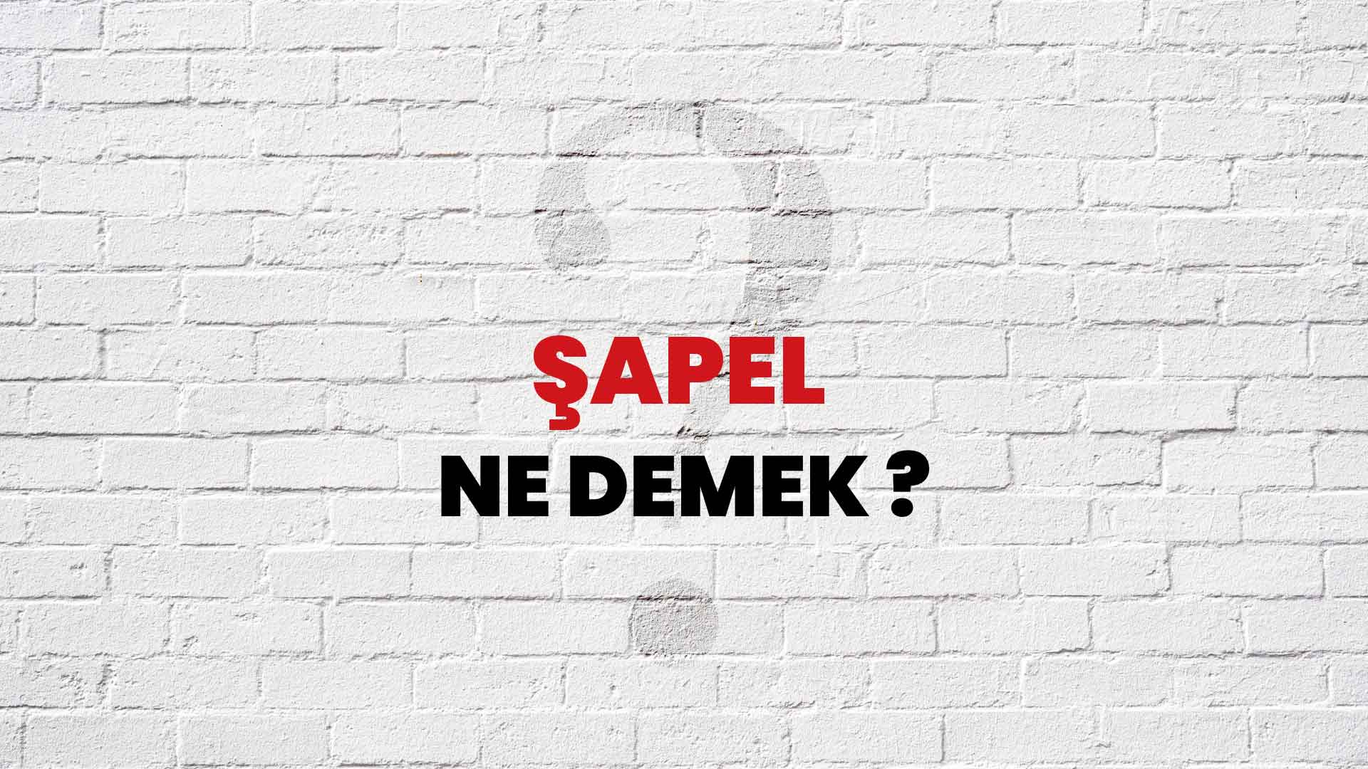 Şapel Ne Demek, Ne Anlama Gelir? Şapel Kelimesi TDK Sözlük Anlamı Nedir?