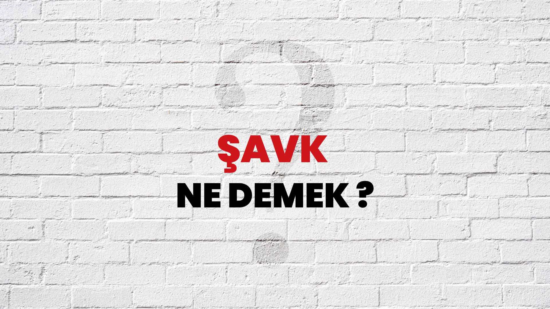 Şavk ne demek Osmanlıca?