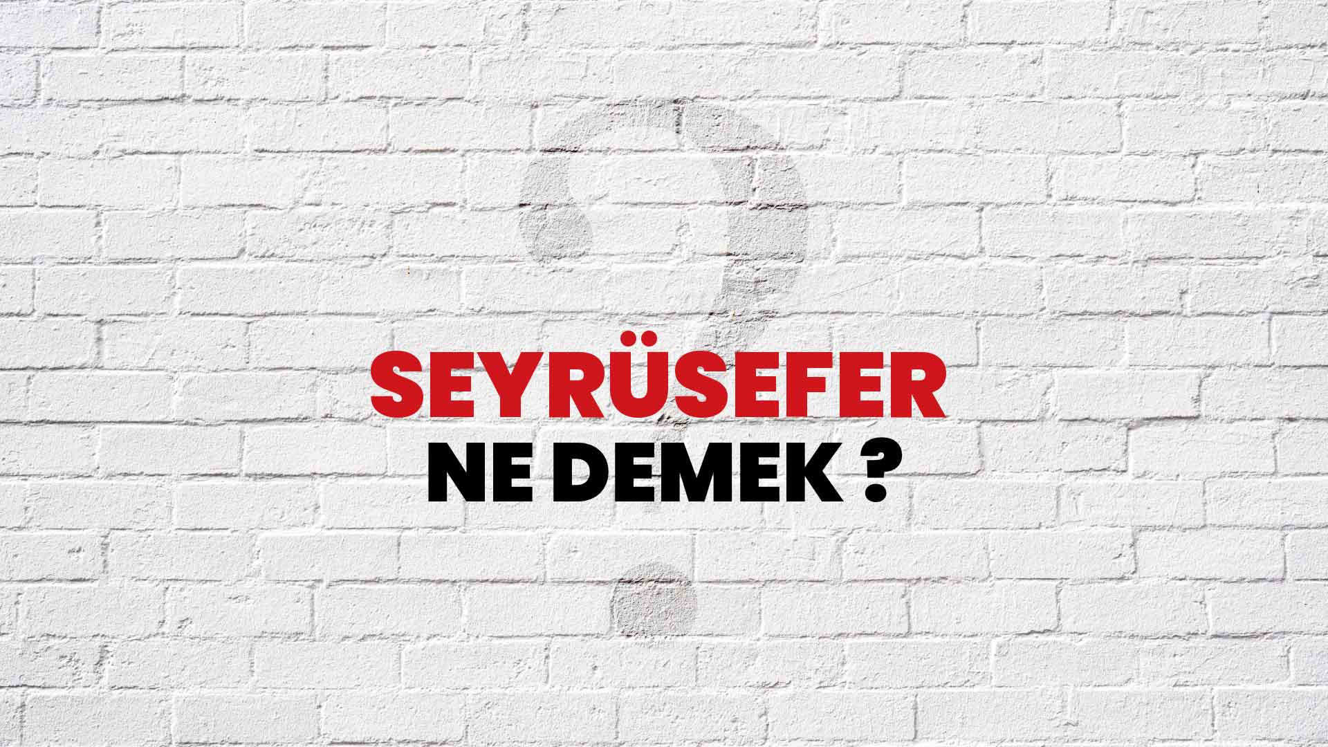 Seyrüsefer Ne Demek, Ne Anlama Gelir? Seyrüsefer Kelimesi TDK Sözlük Anlamı Nedir?