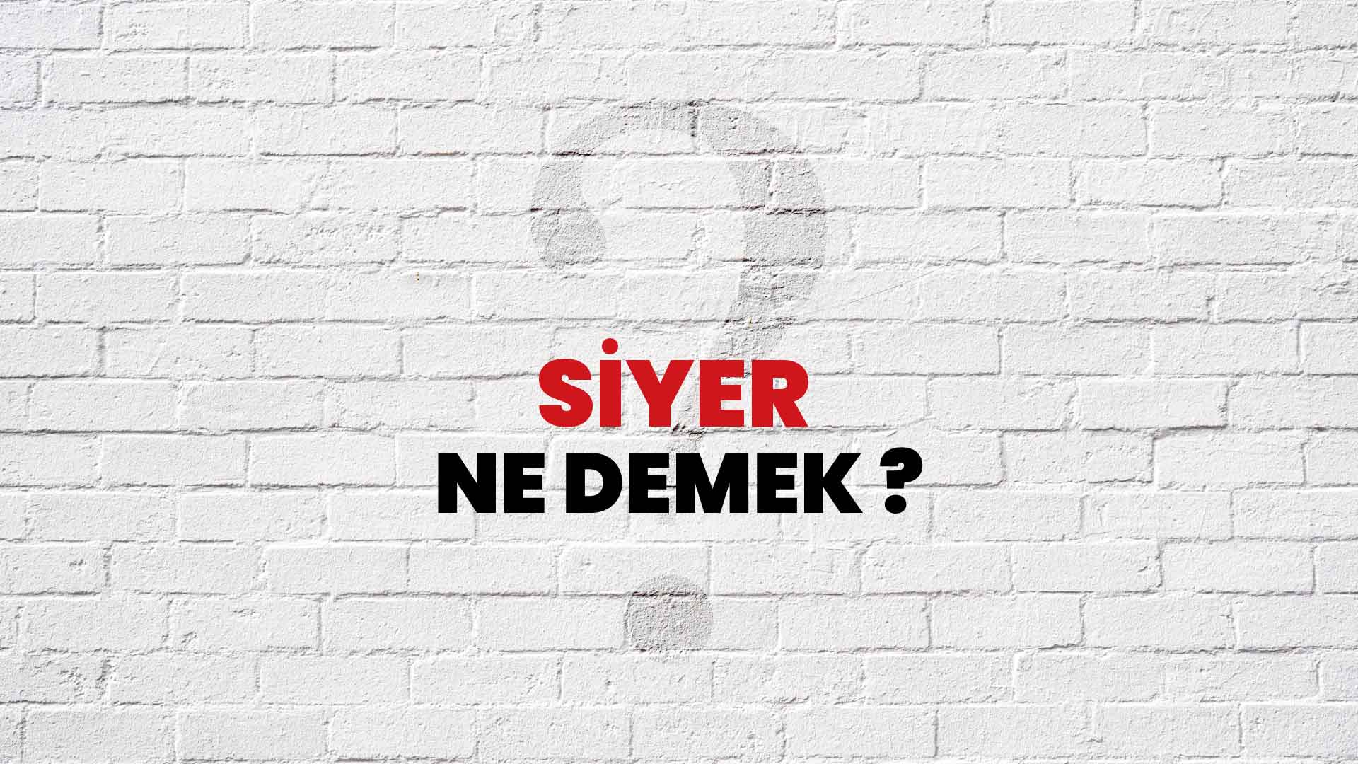 Siyer ne demekdir?