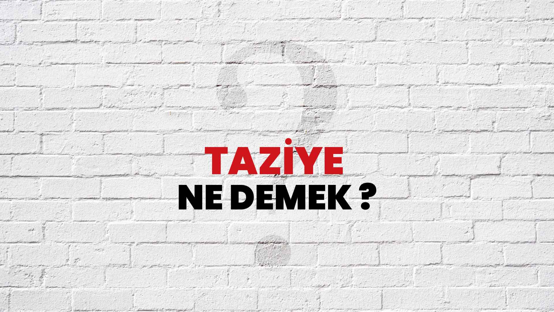 Taziye evine gitmek ne anlama gelir?