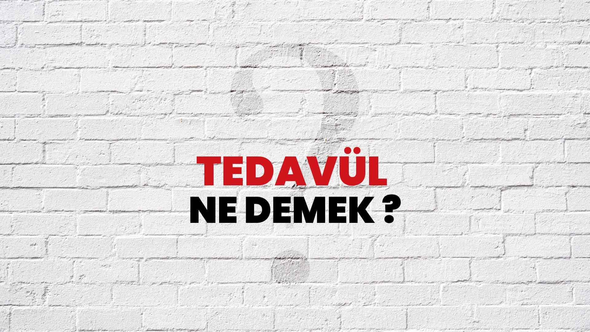 Tedavül Ne Demek, Ne Anlama Gelir? Tedavül Kelimesi TDK Sözlük Anlamı Nedir?