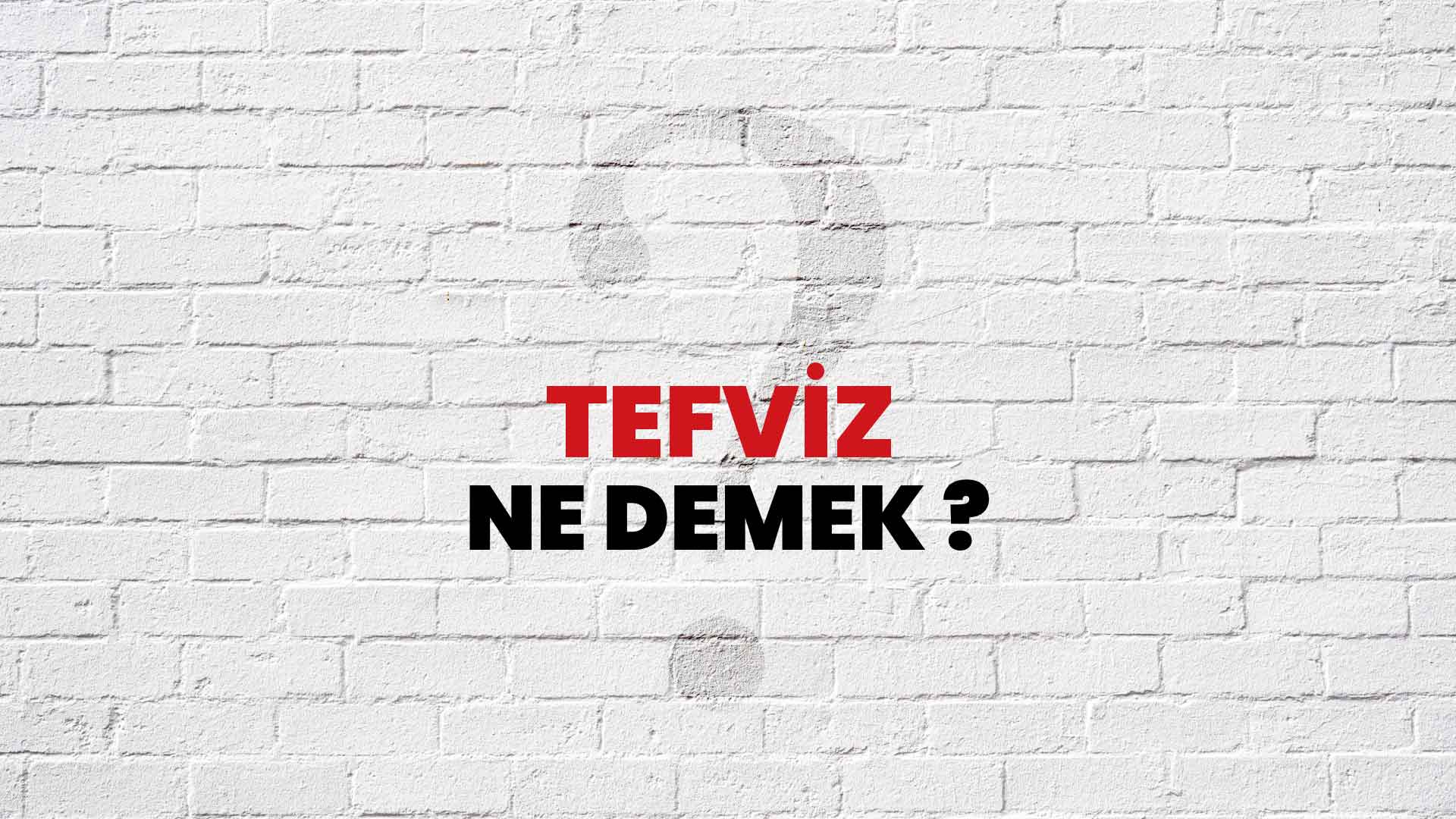 Tefviz ne demek?