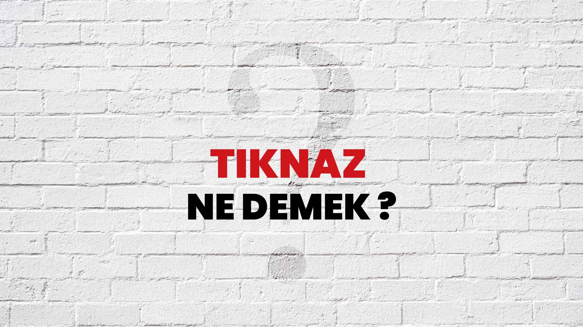 Tıknaz Ne Demek, Ne Anlama Gelir? Tıknaz Kelimesi TDK Sözlük Anlamı Nedir?