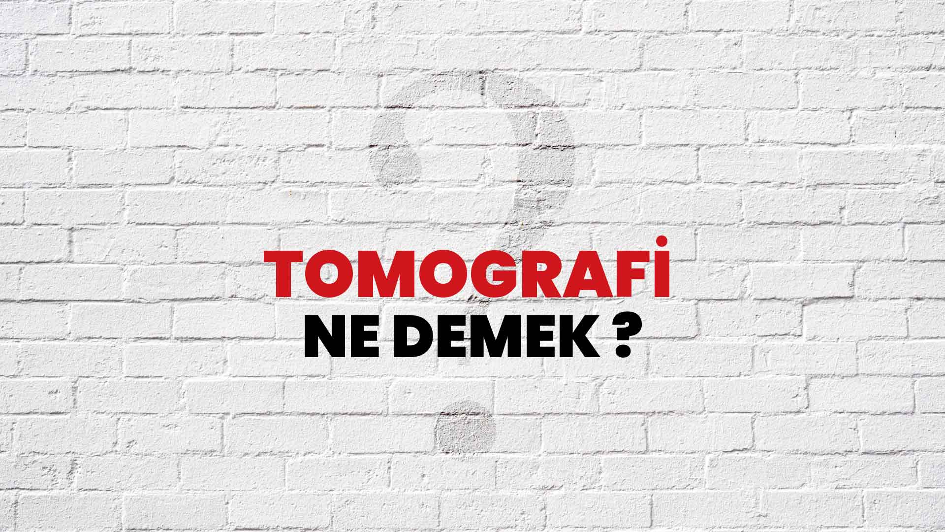 Tomografi Ne Demek, Ne Anlama Gelir? Tomografi Kelimesi TDK Sözlük Anlamı Nedir?
