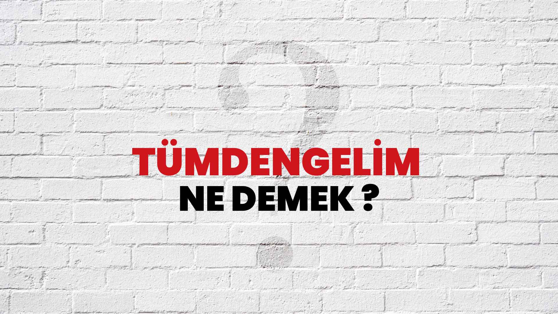 t-mdengelim-ne-demek-ne-anlama-gelir-t-mdengelim-kelimesi-tdk-s-zl-k