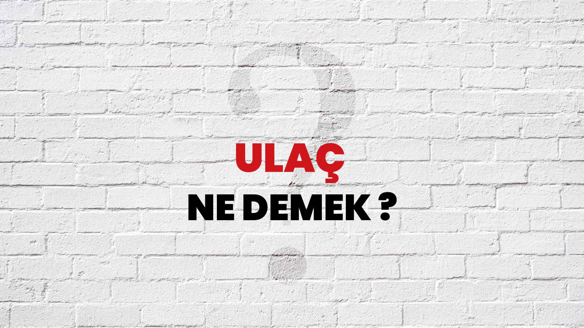 Ulaç Ne Demek, Ne Anlama Gelir? Ulaç Kelimesi TDK Sözlük Anlamı Nedir?