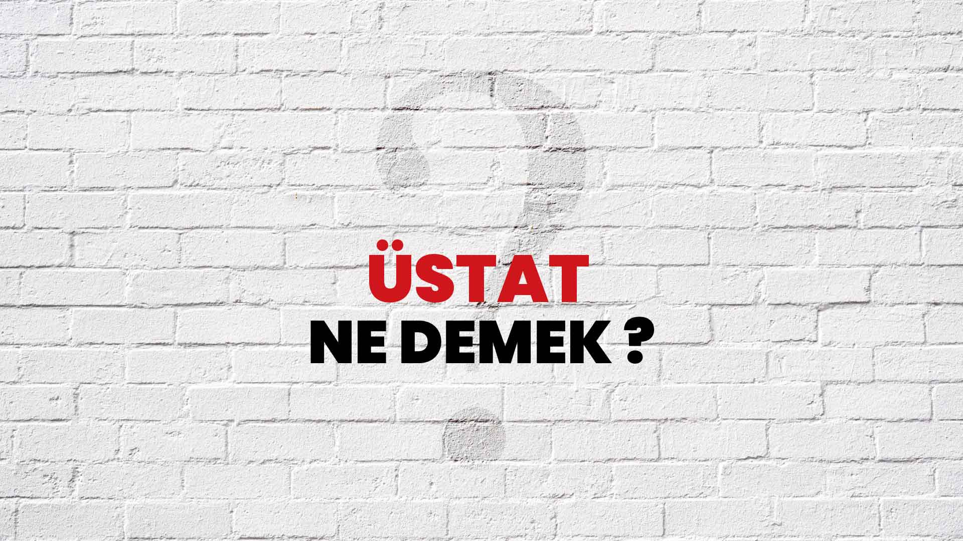 Üstat Ne Demek, Ne Anlama Gelir? Üstat Kelimesi TDK Sözlük Anlamı Nedir?
