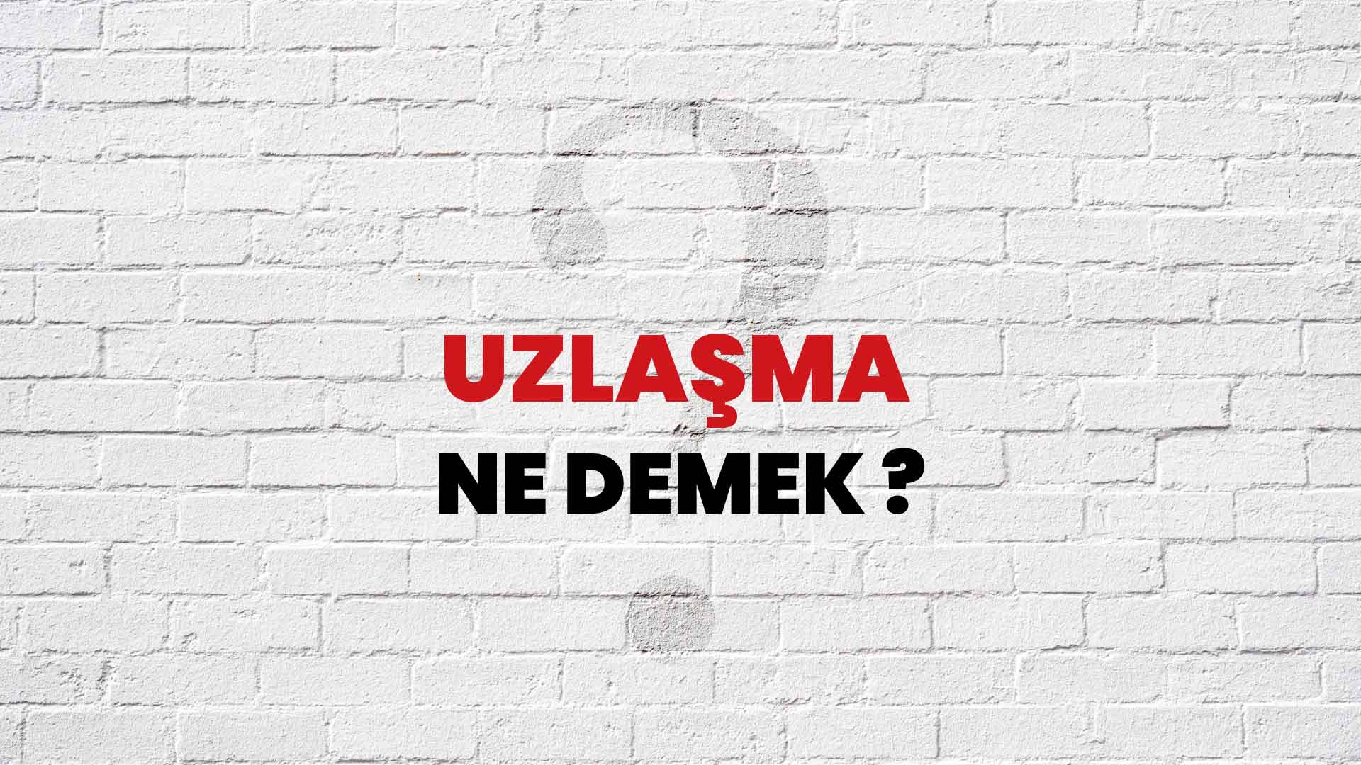 Uzlaşma Ne Demek, Ne Anlama Gelir? Uzlaşma Kelimesi TDK Sözlük Anlamı Nedir?