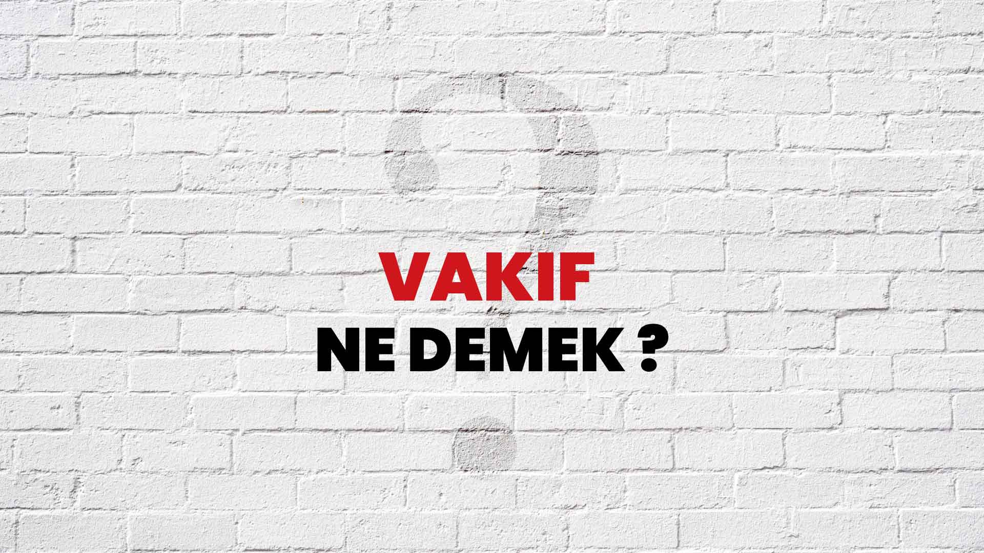 Vakıf nedir ne anlama gelir?