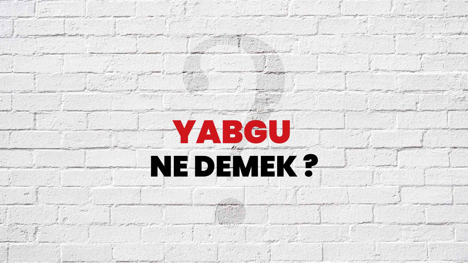Yabgu Ne Demek, Ne Anlama Gelir? Yabgu Kelimesi TDK Sözlük Anlamı Nedir?