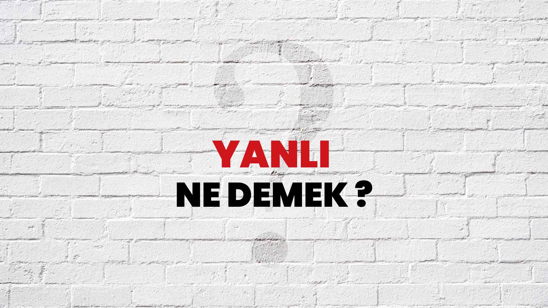 Yanlı Ne Demek, Ne Anlama Gelir? Yanlı Kelimesi TDK Sözlük Anlamı Nedir?