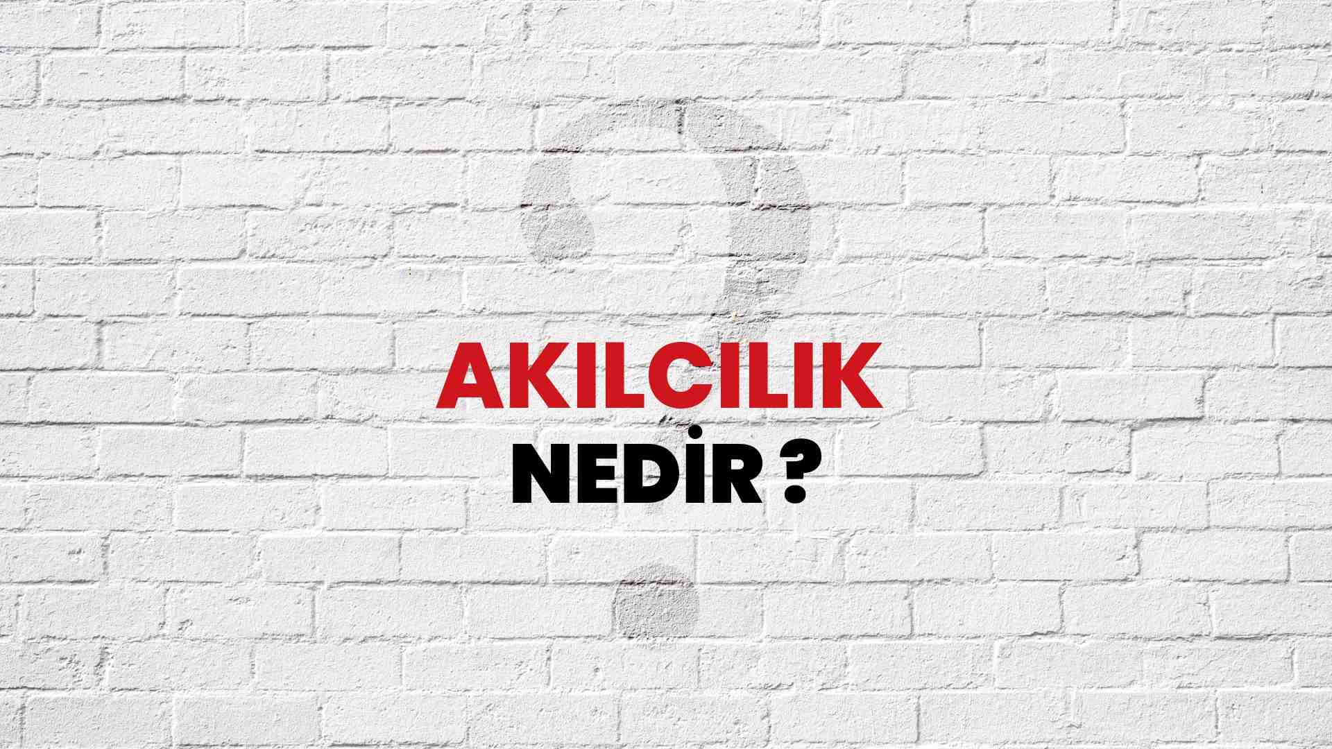 Akılcılık nedir?