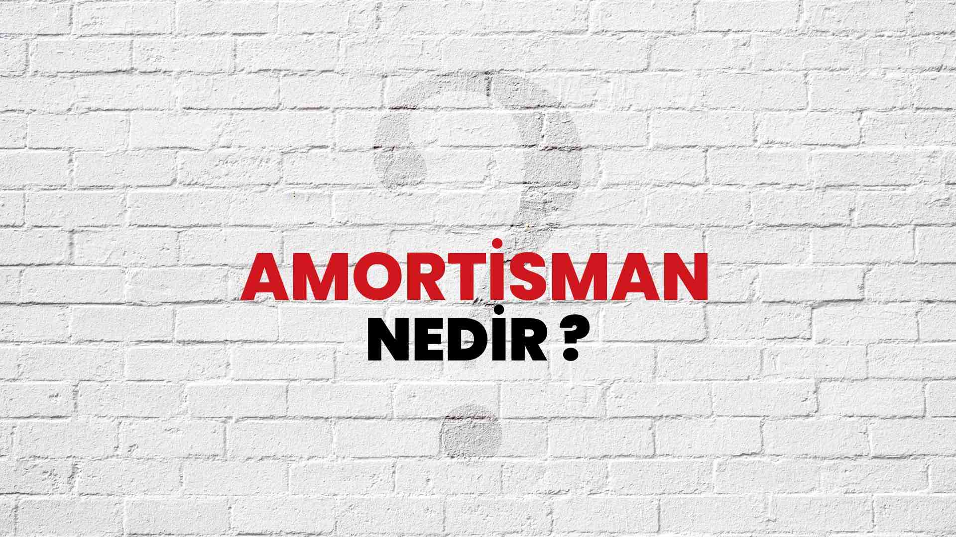 Amortisman nedir?
