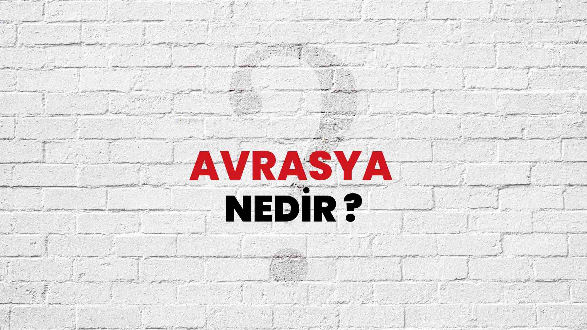 Avrasya nedir?