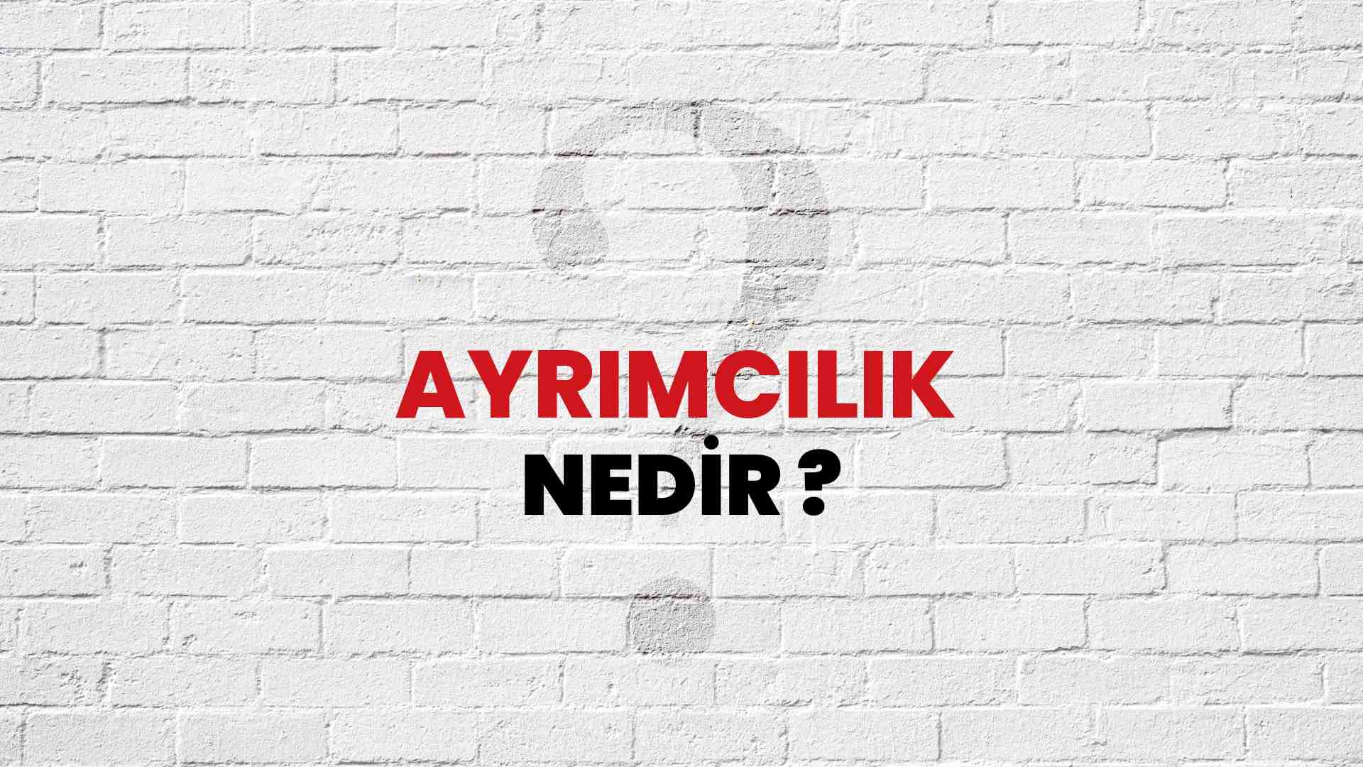 Ayrımcılık nedir?