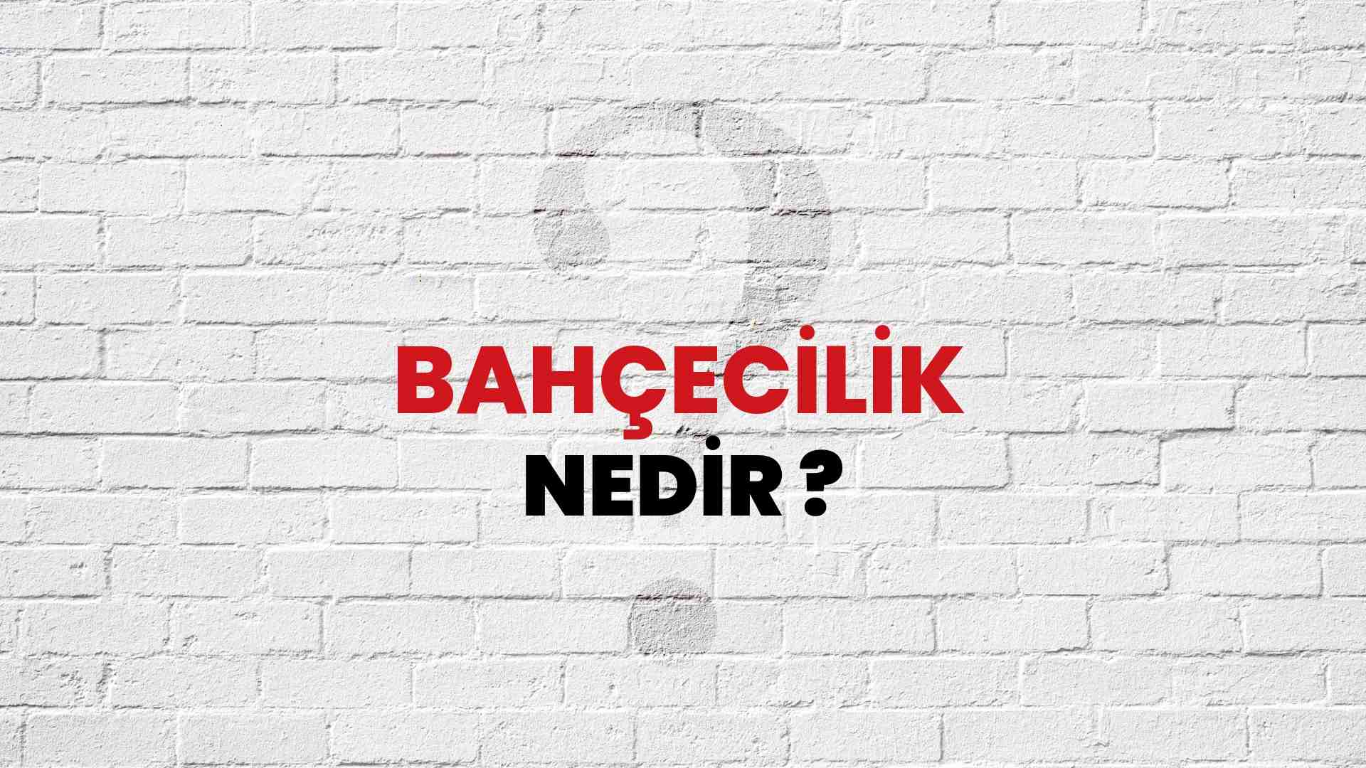 Bahçecilik nedir?