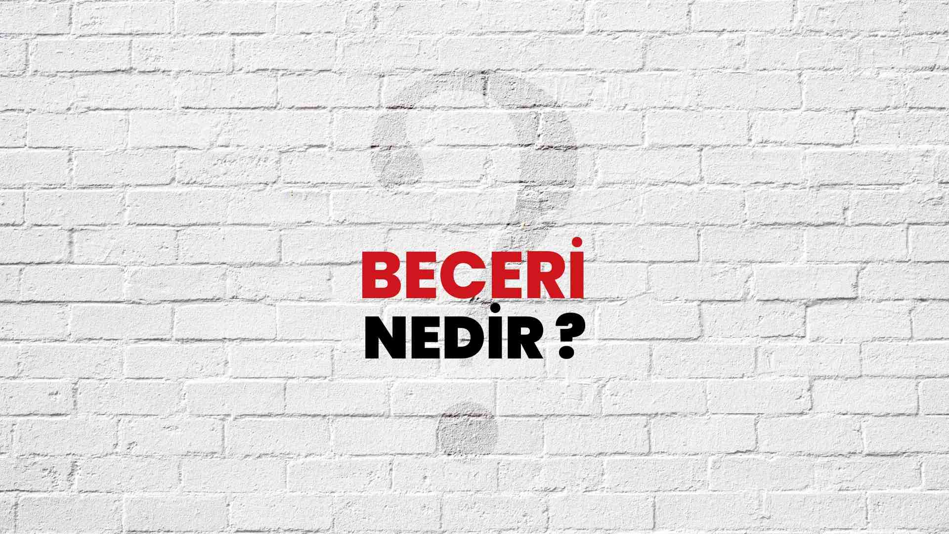 Beceri nedir?