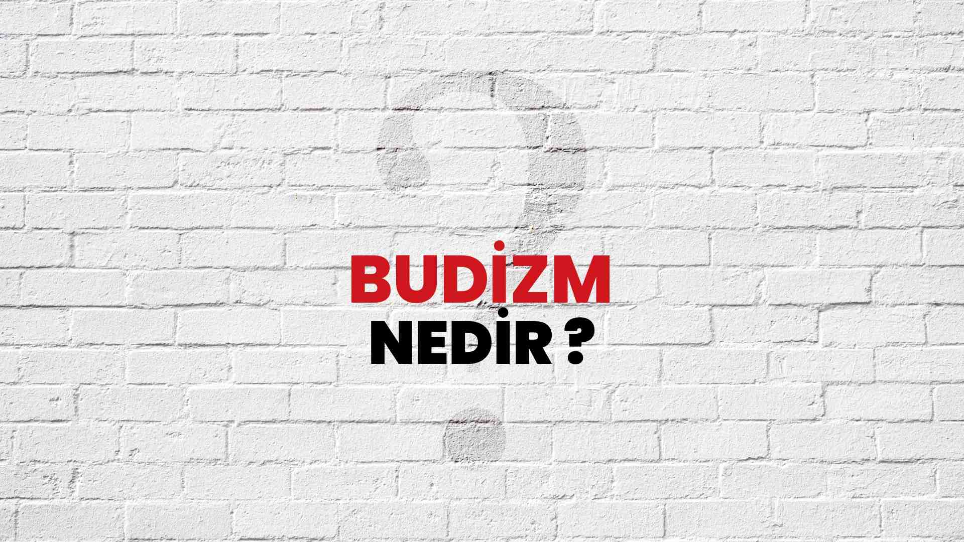 Budizm Nedir, Ne Demek? TÜbİtak Ansiklopedi Ile Budizm Ne Anlama Gelir 