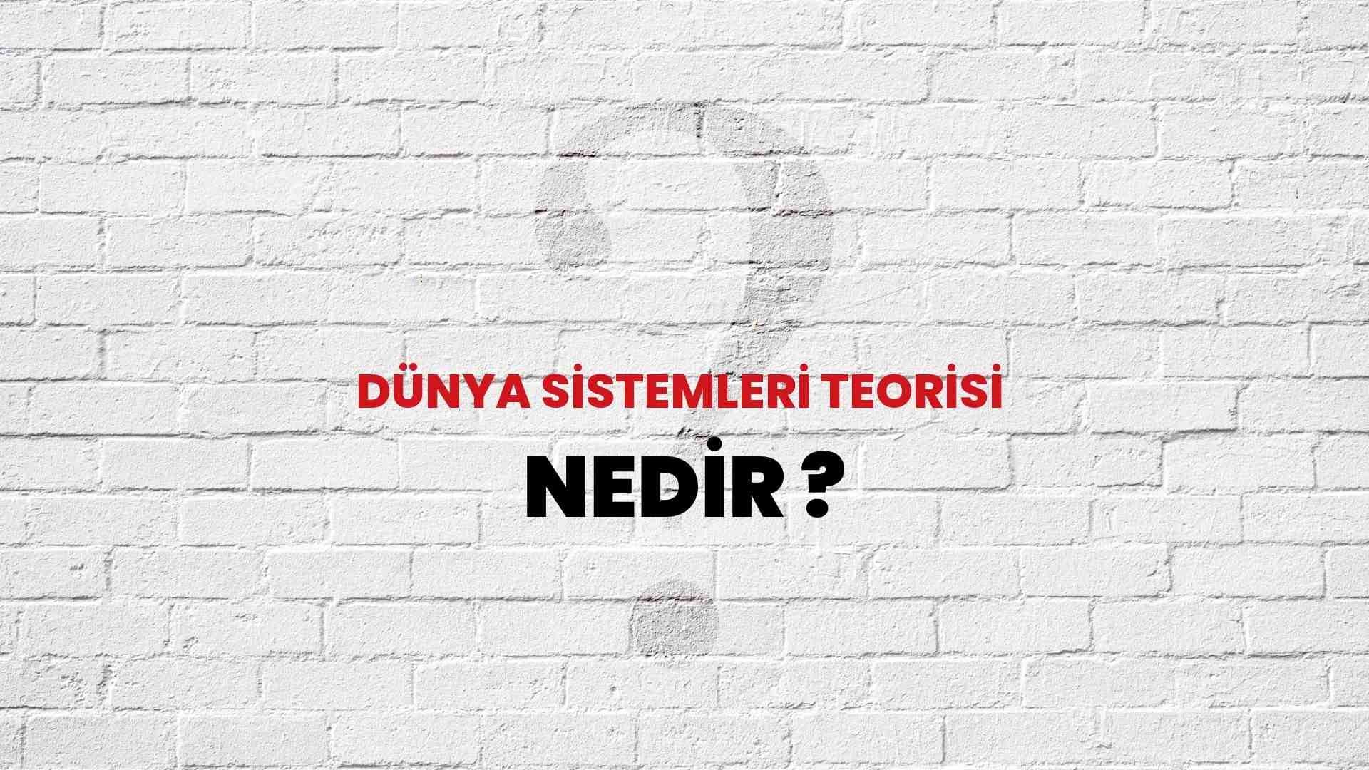 Dünya Sistemleri Teorisi Nedir, Ne Demek? TÜBİTAK Ansiklopedi Ile Dünya ...