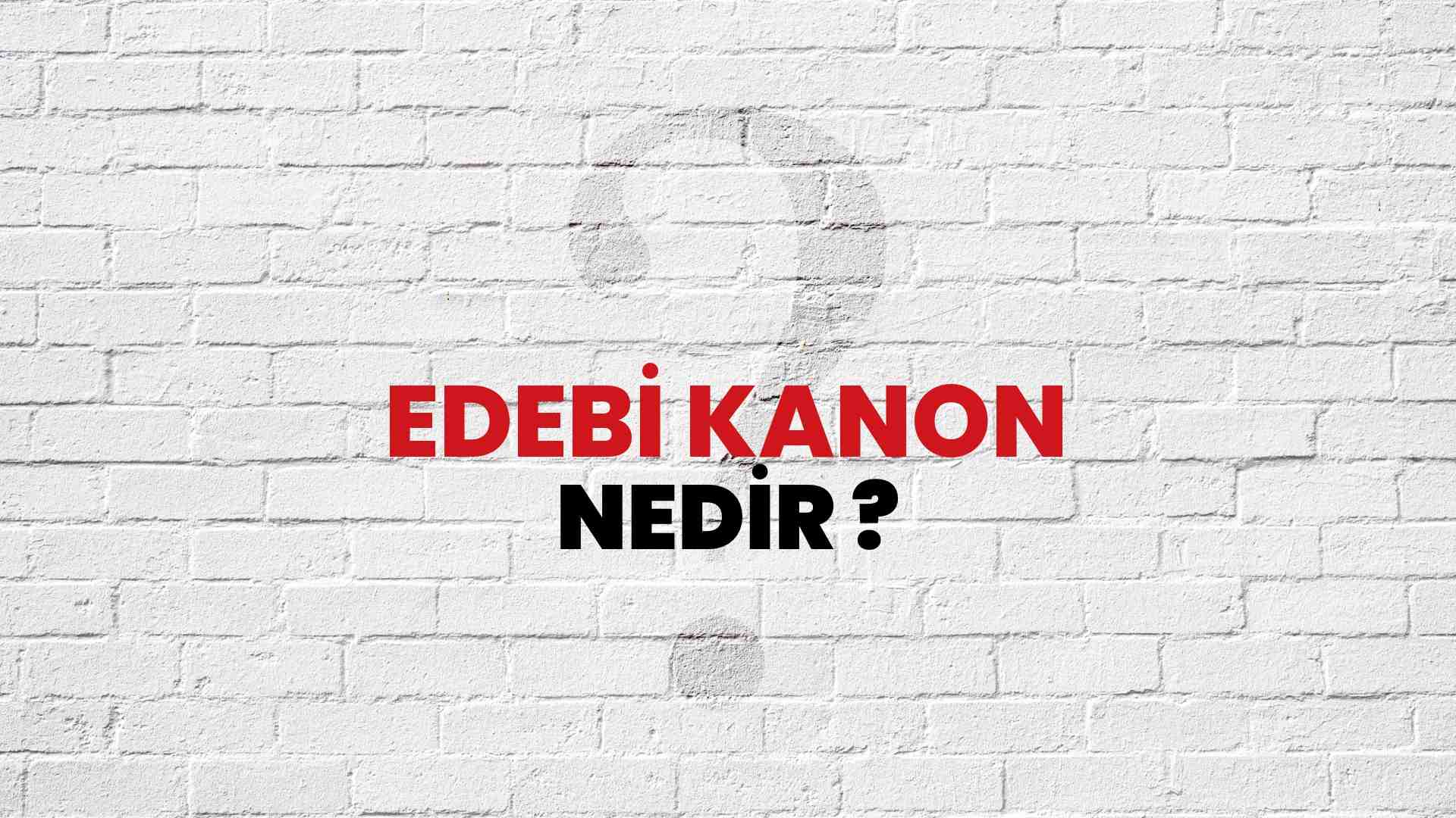 Edebi Kanon nedir?