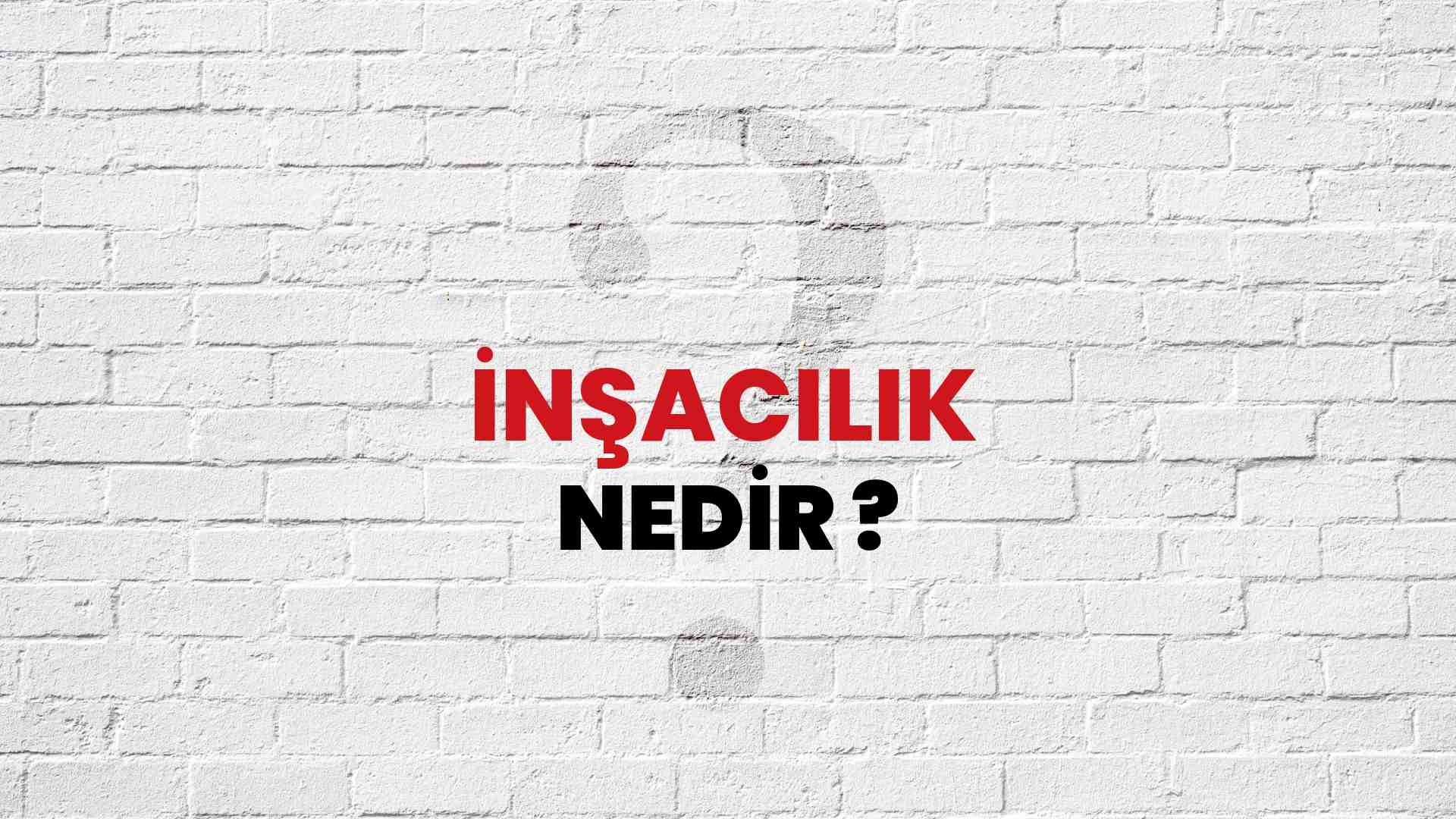 İnşacılık nedir?