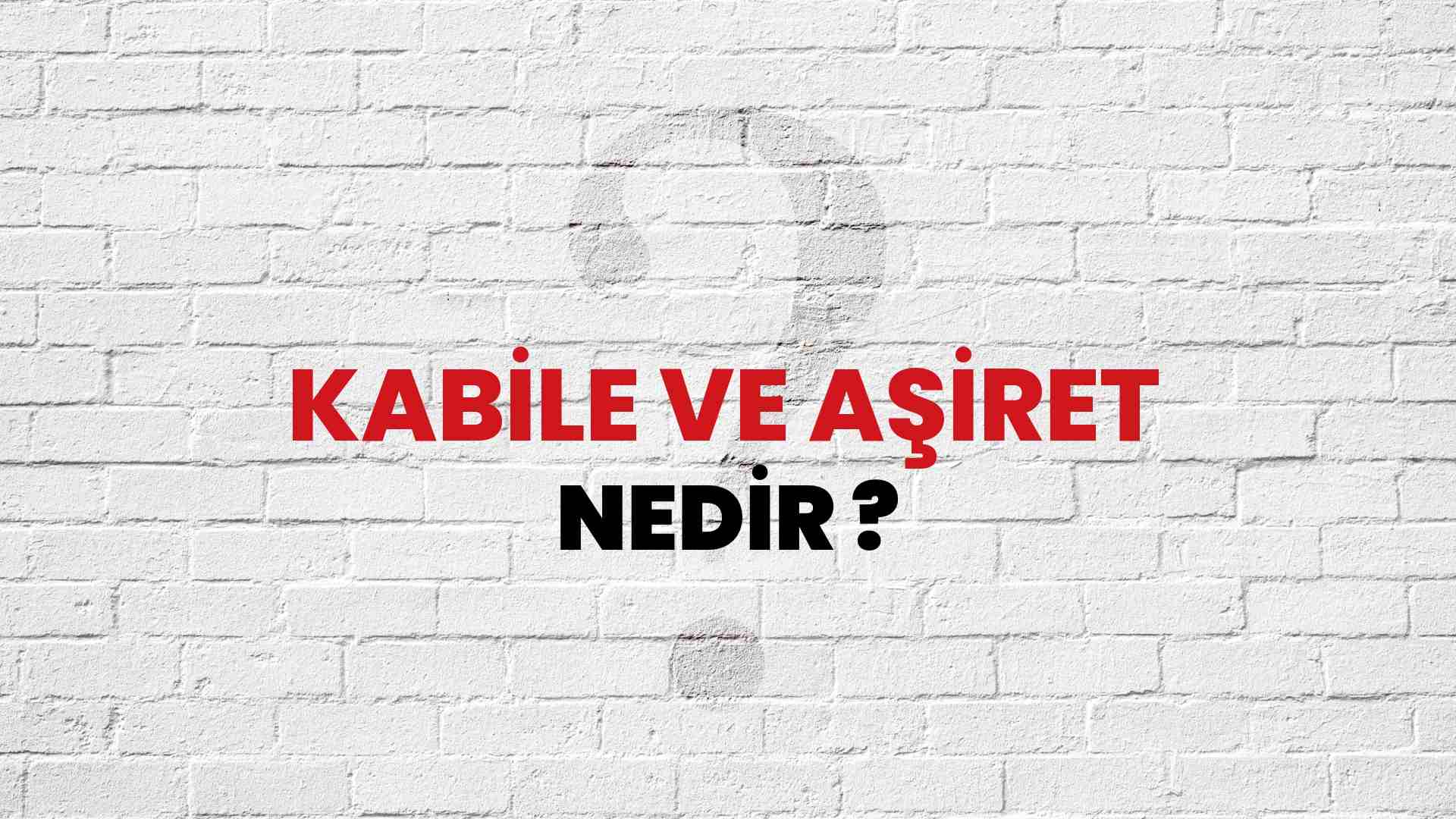 Kabile Ve Aşiret nedir?