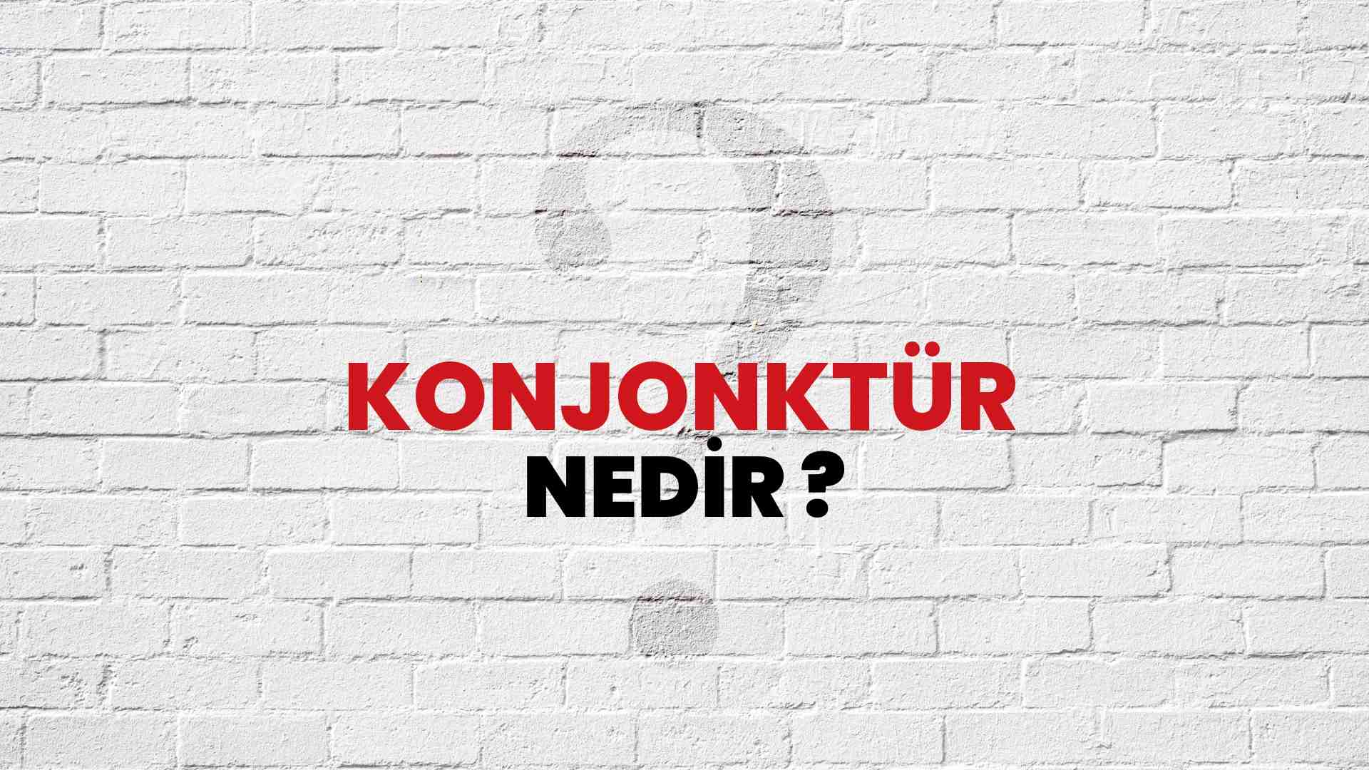 Konjonktür nedir?