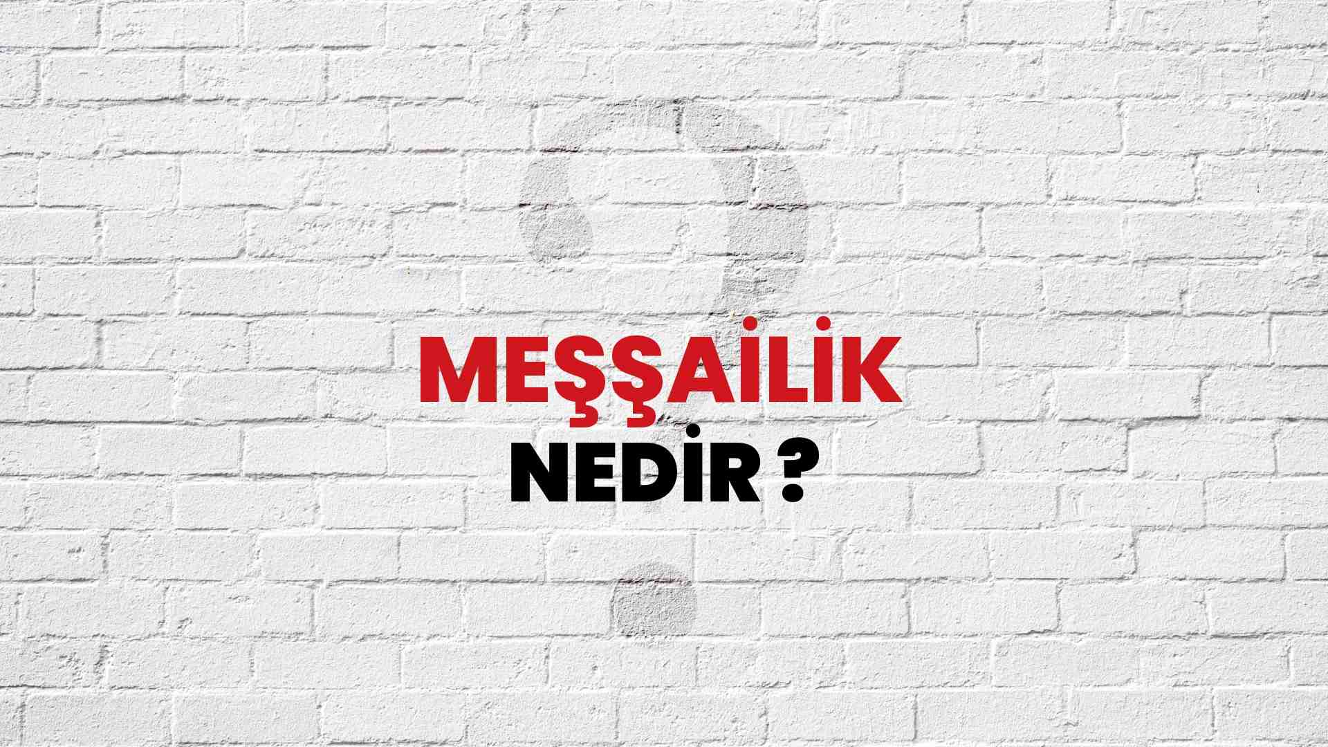 Meşşailik nedir?