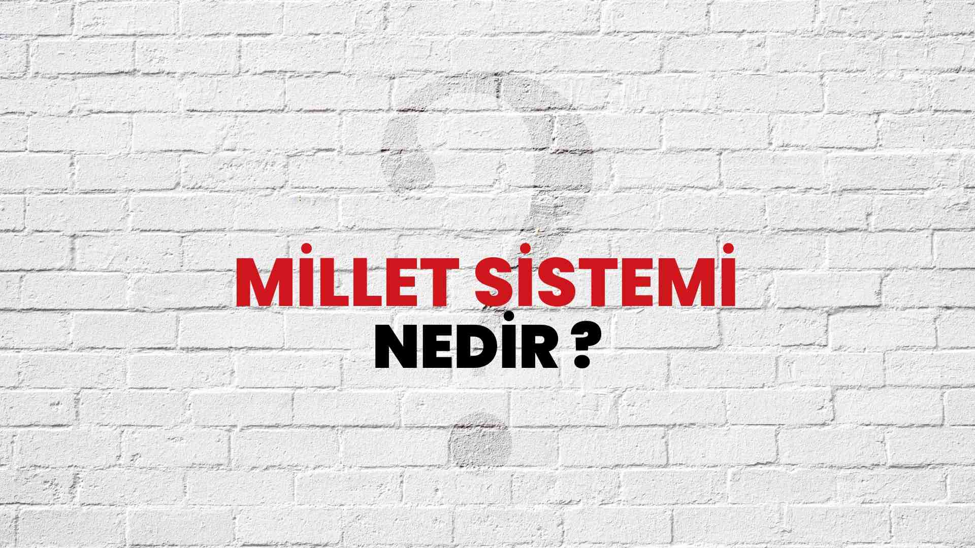 Millet Sistemi nedir?