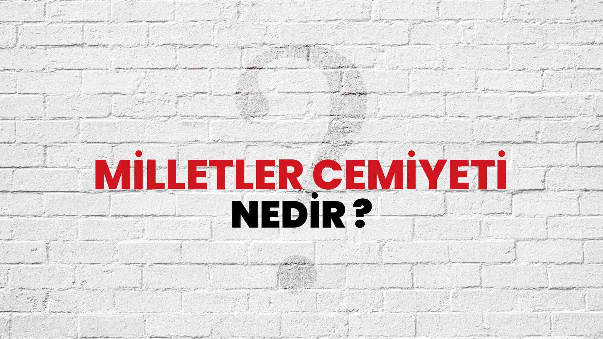 Milletler Cemiyeti nedir?