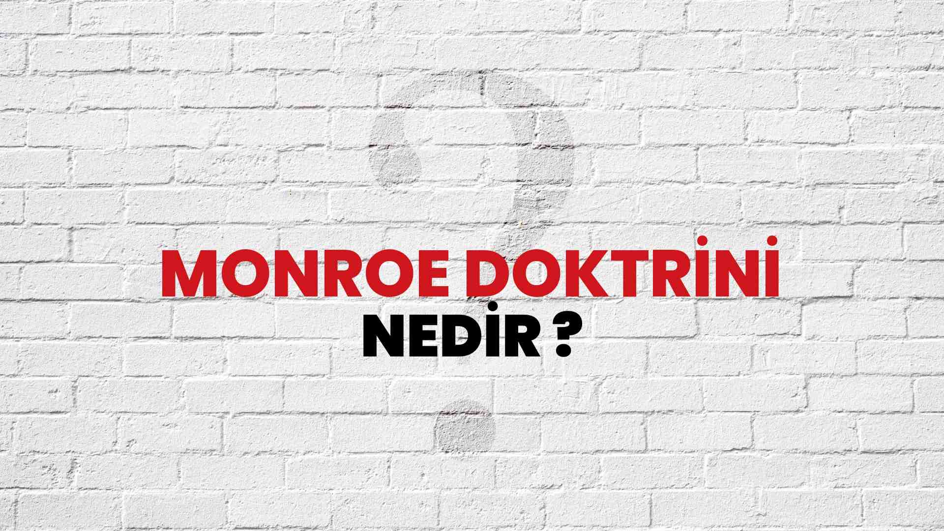 Monroe Doktrini nedir?