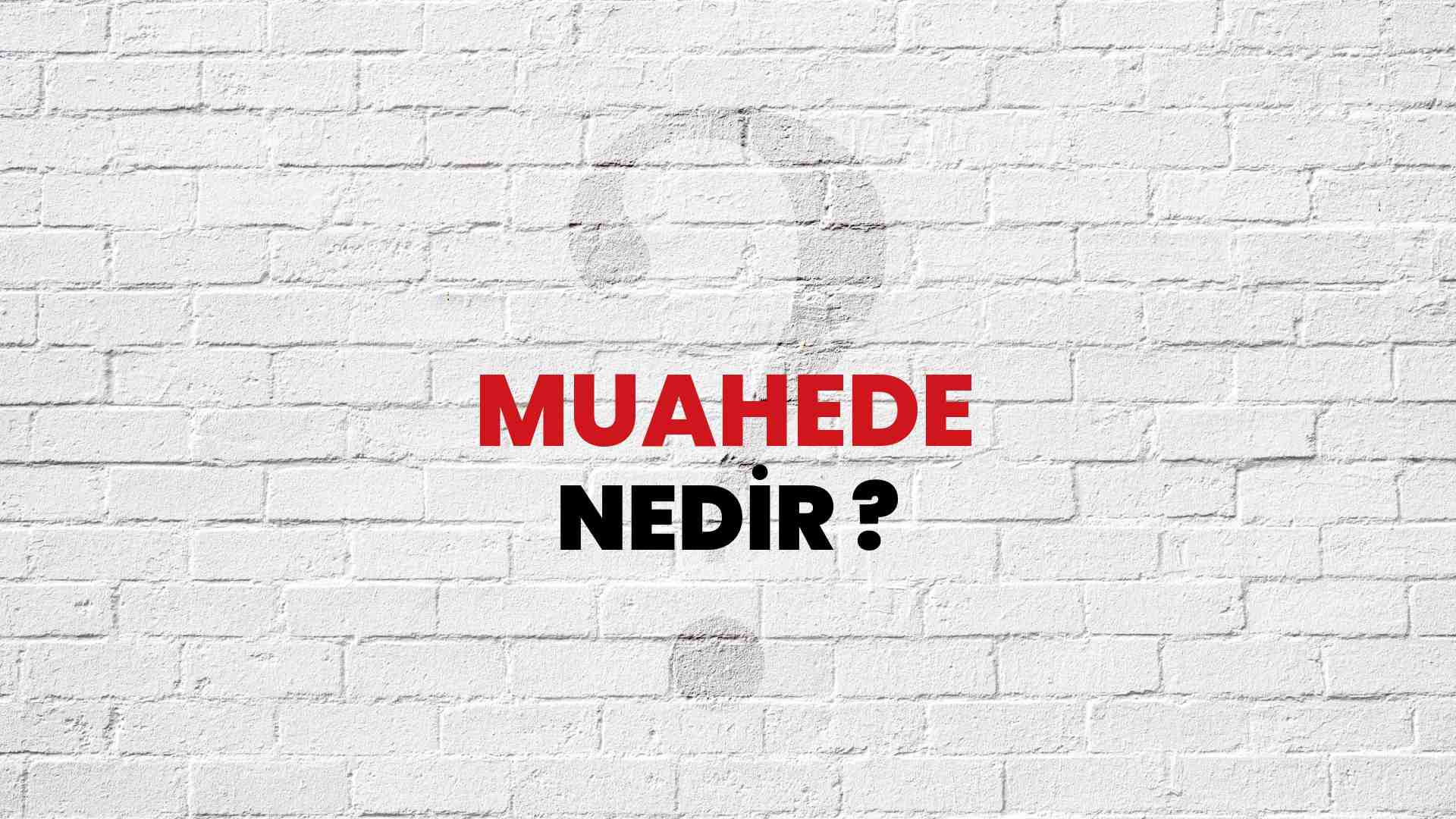 Muahede nedir?