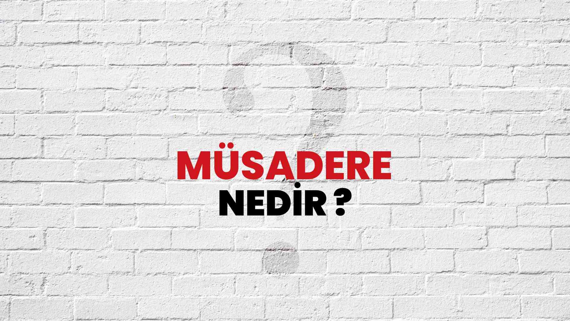 Müsadere nedir?