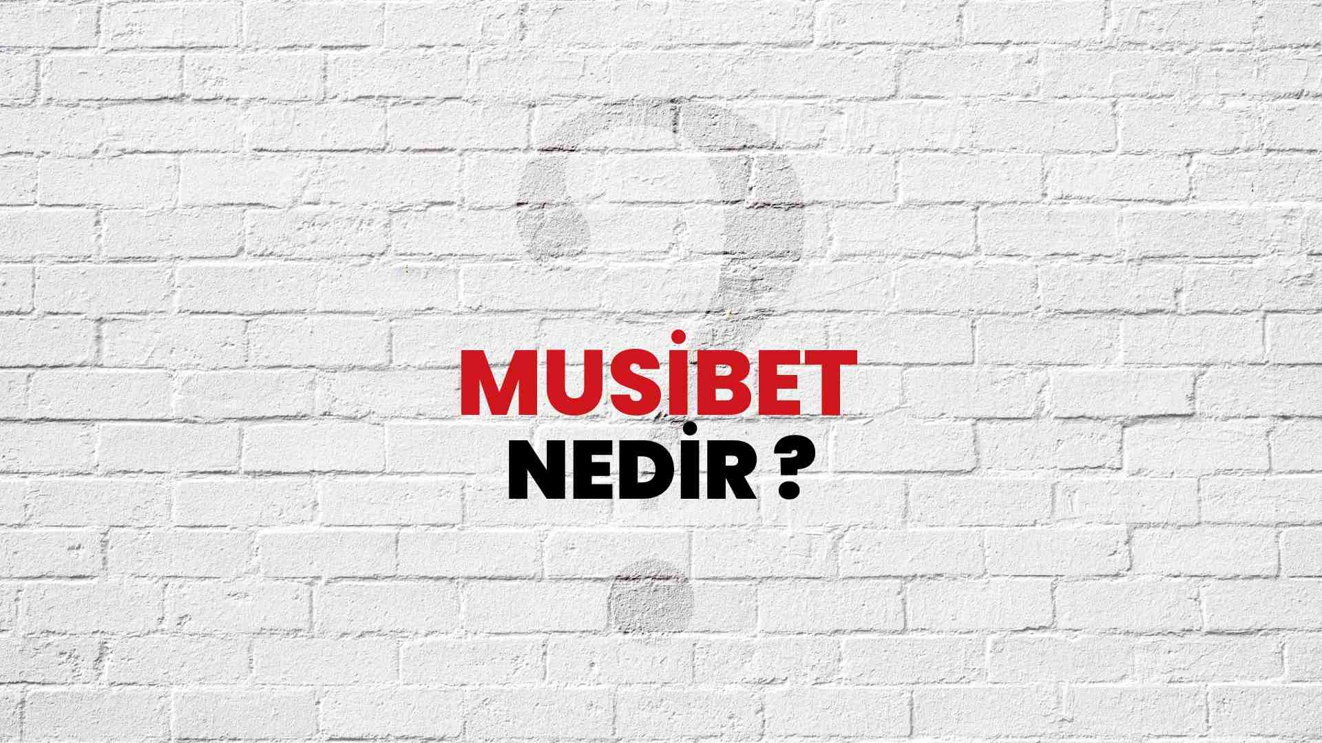 Musibet nedir?