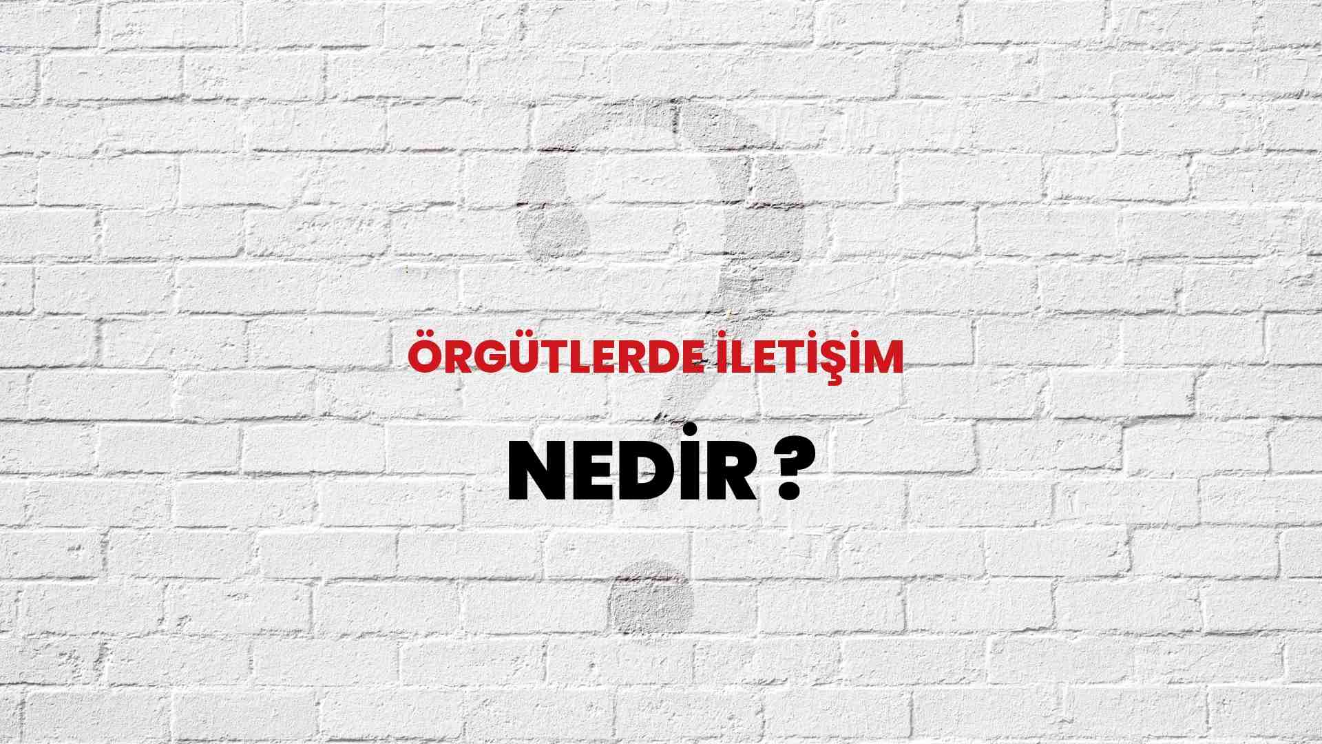 Örgütlerde İletişim nedir?