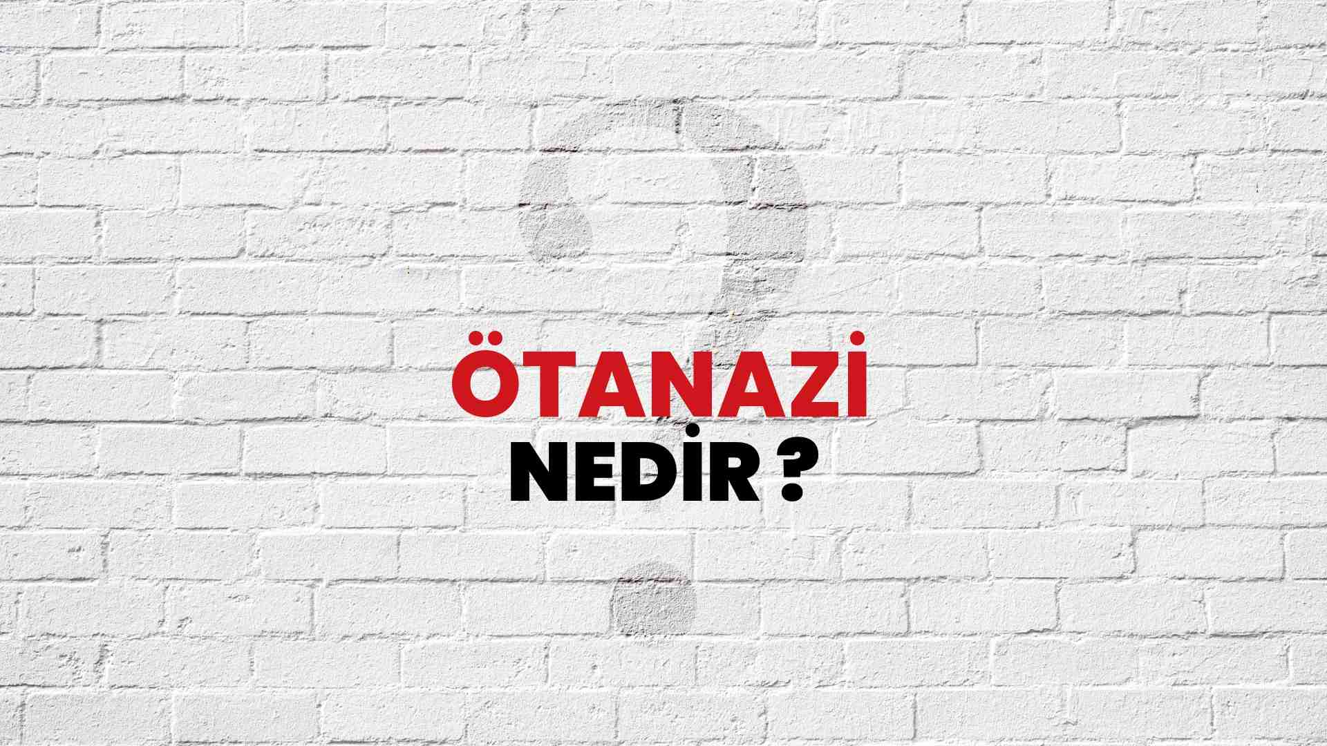 Ötanazi nedir?