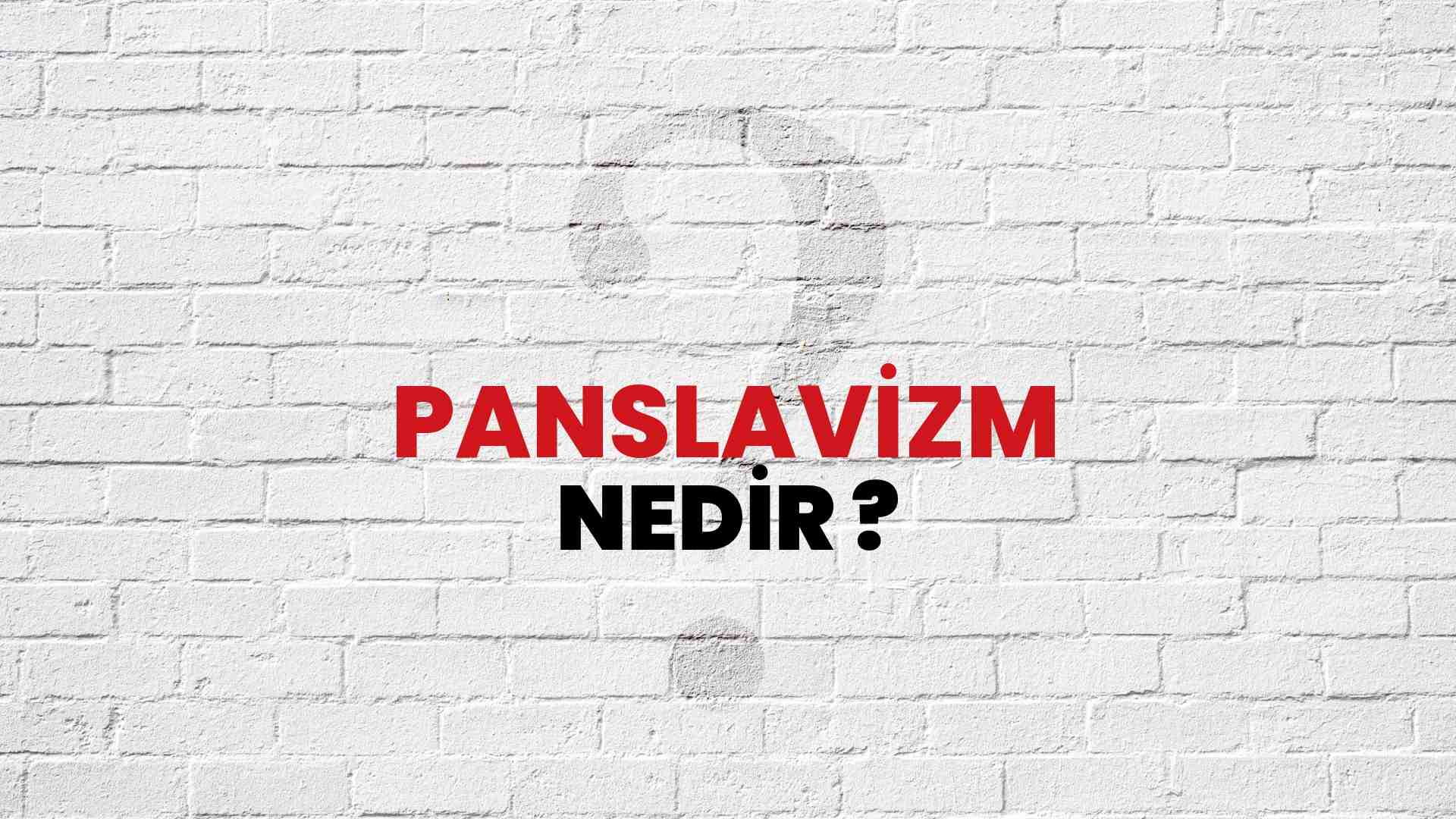Panslavizm nedir?