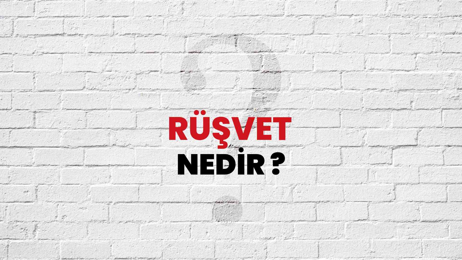 Rüşvet nedir?