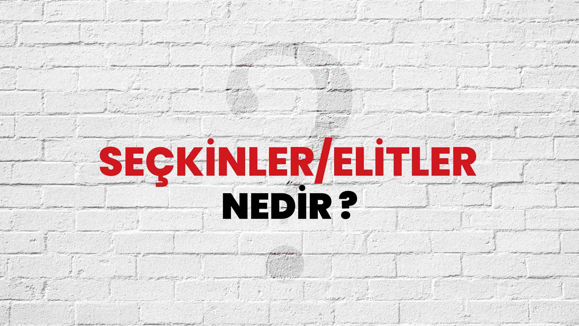Seçkinler/Elitler nedir?