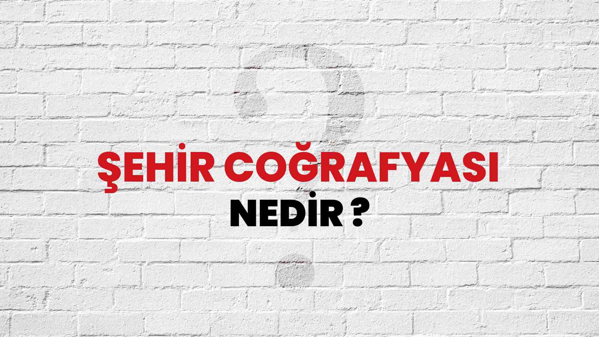 Şehir Coğrafyası nedir?