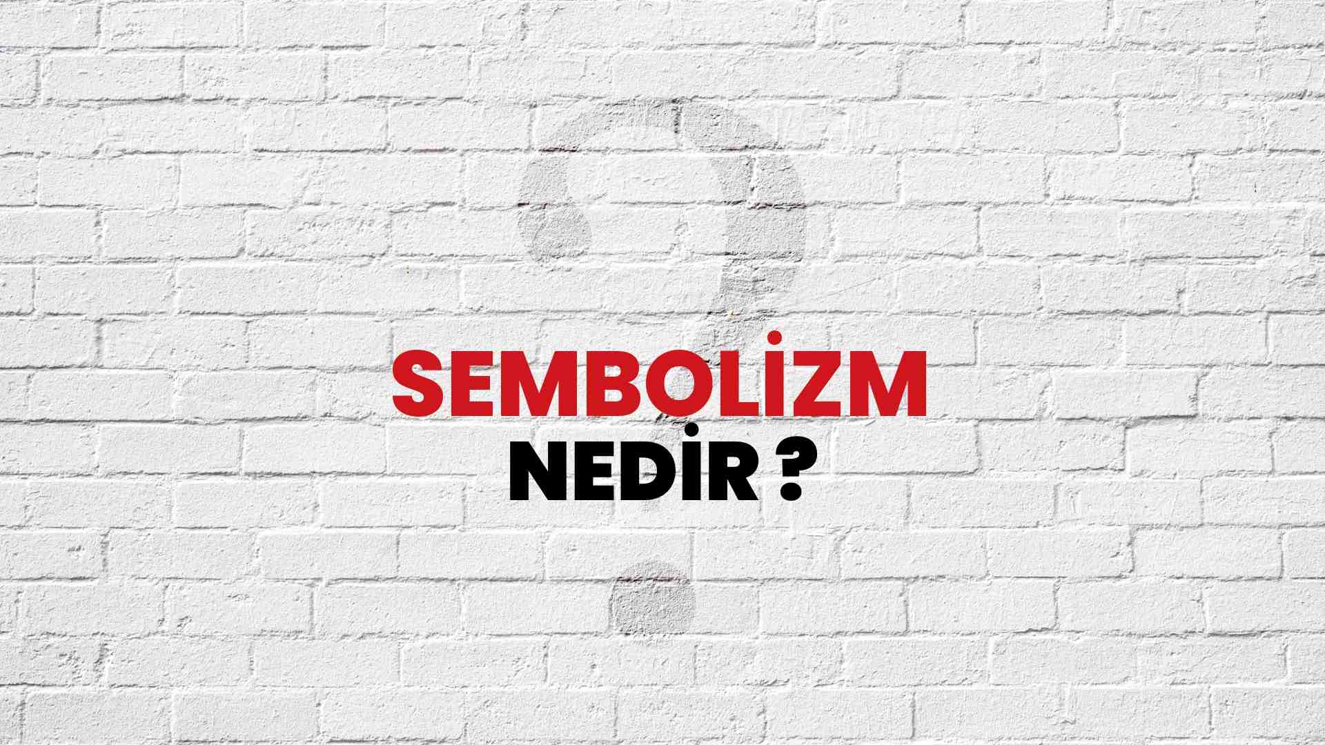 Sembolizm nedir?