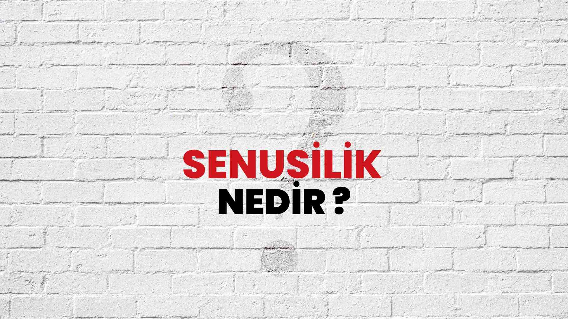Senusilik nedir?