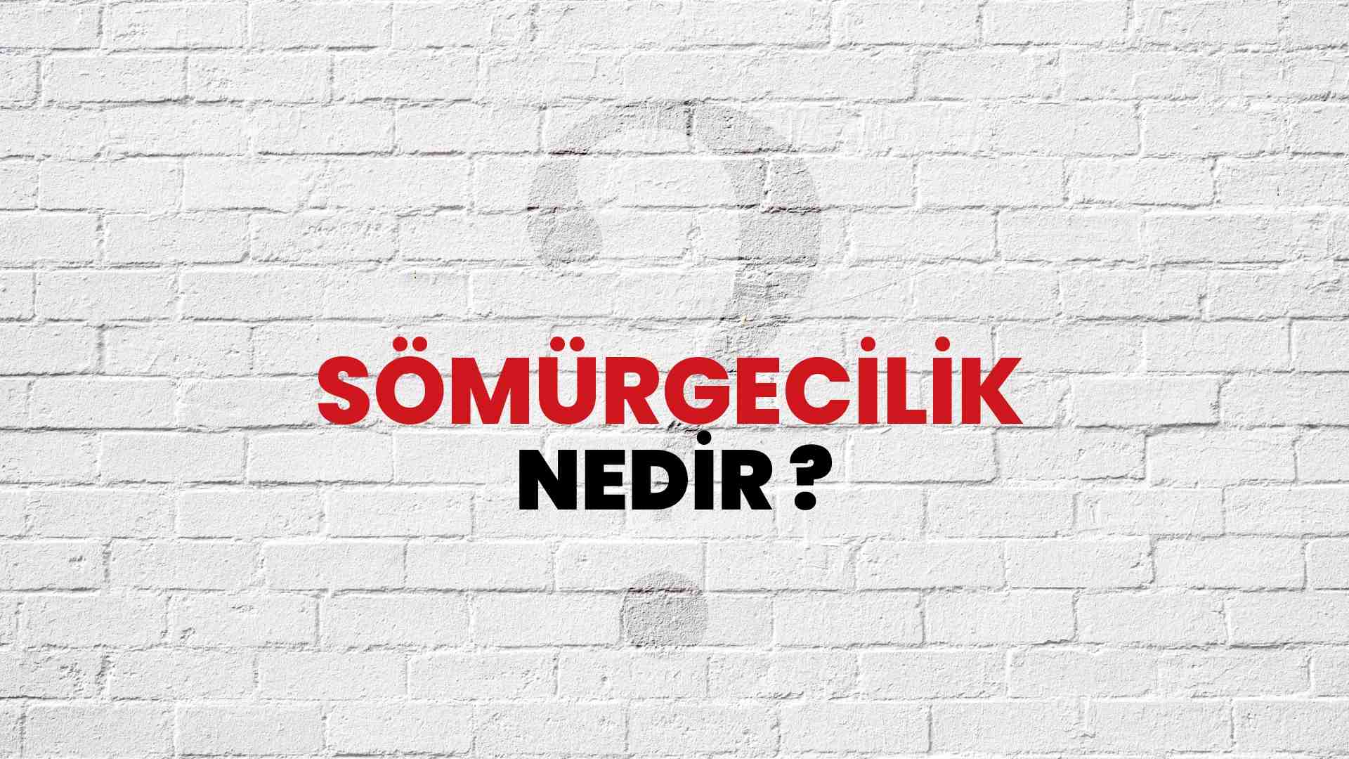 Sömürgecilik nedir?