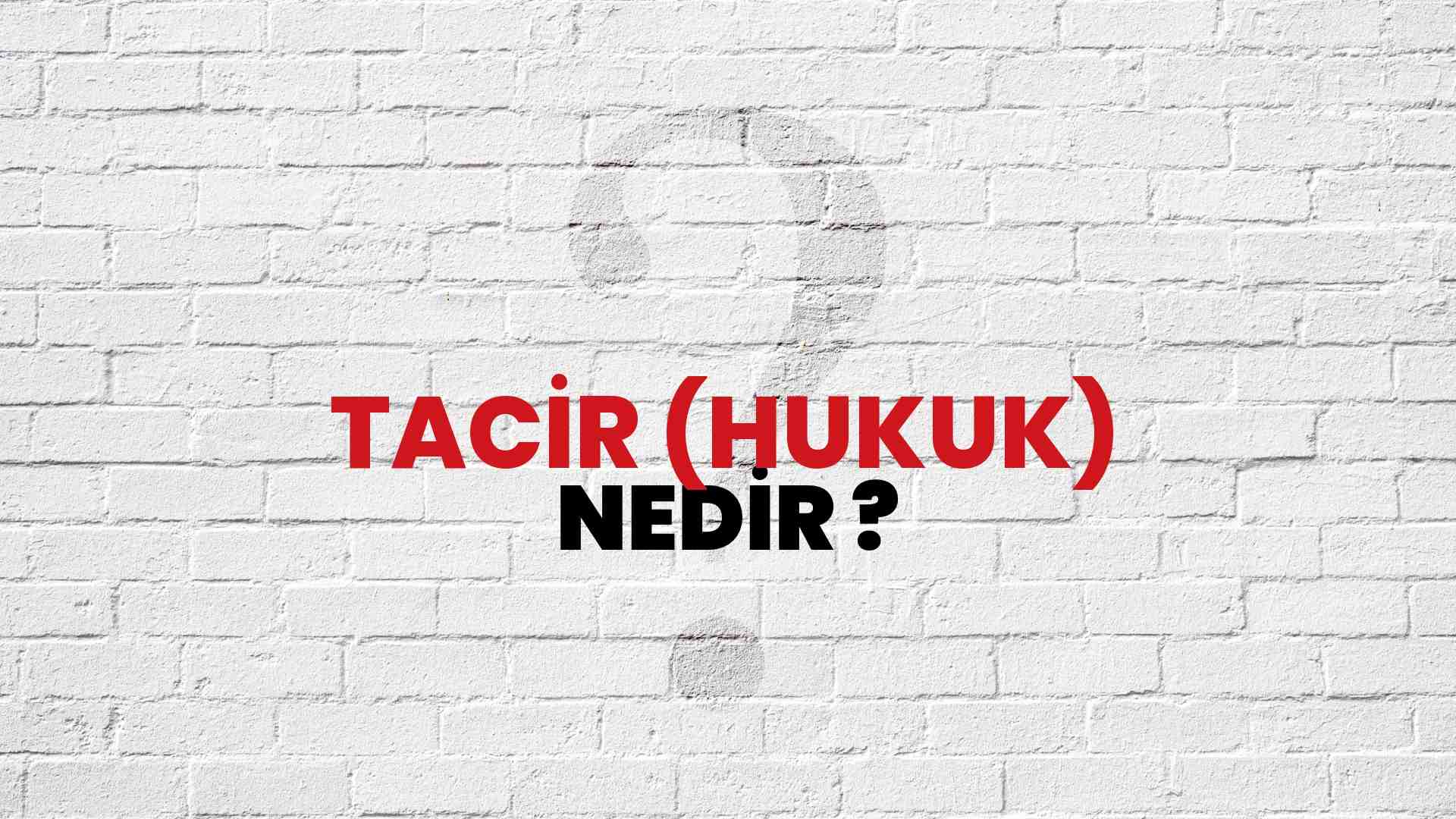 Tacir (Hukuk) nedir?