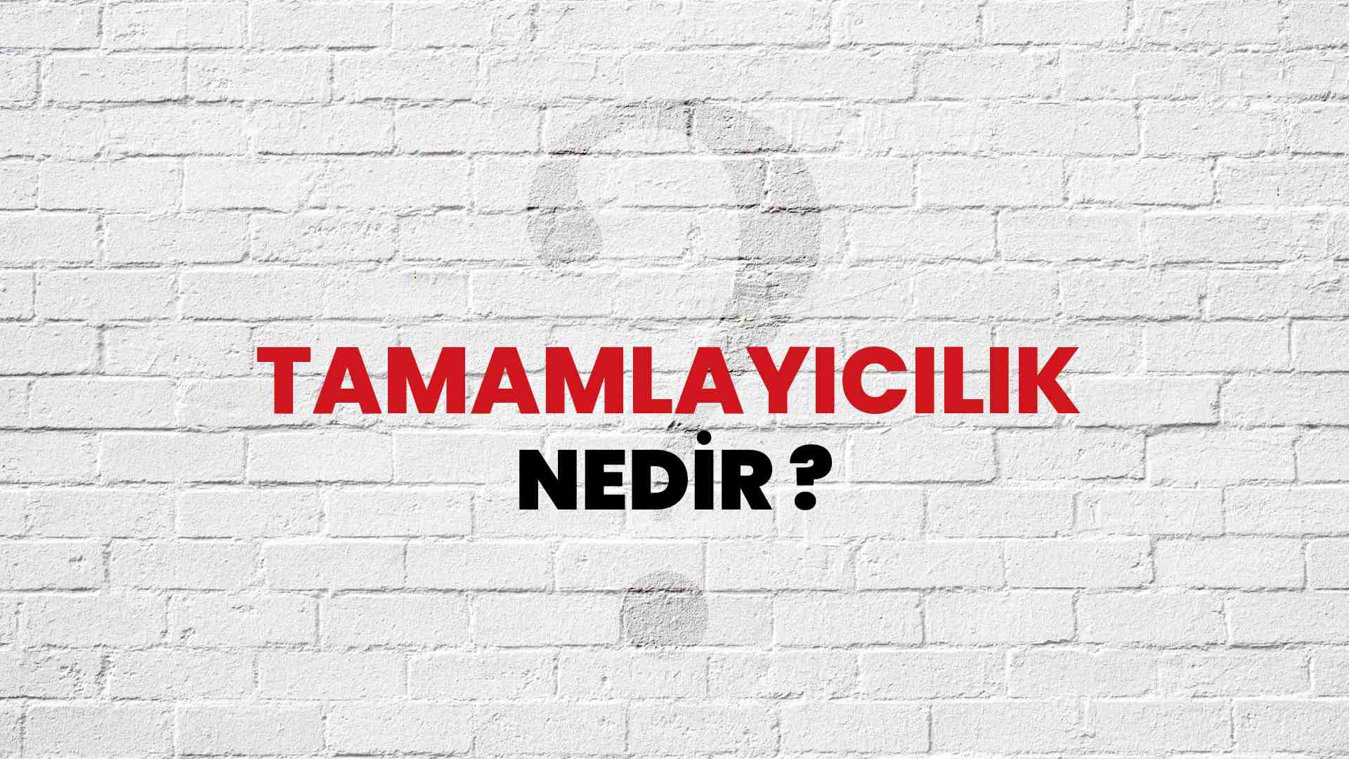 Tamamlayıcılık nedir?